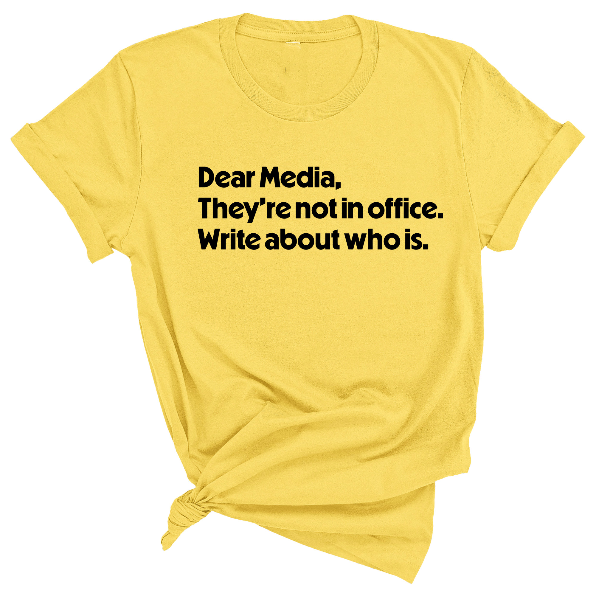 Dear Media, They’re Not in Office. Write About Who Is Unisex Tee-T-Shirt-The Original God Ain't Petty But I Am