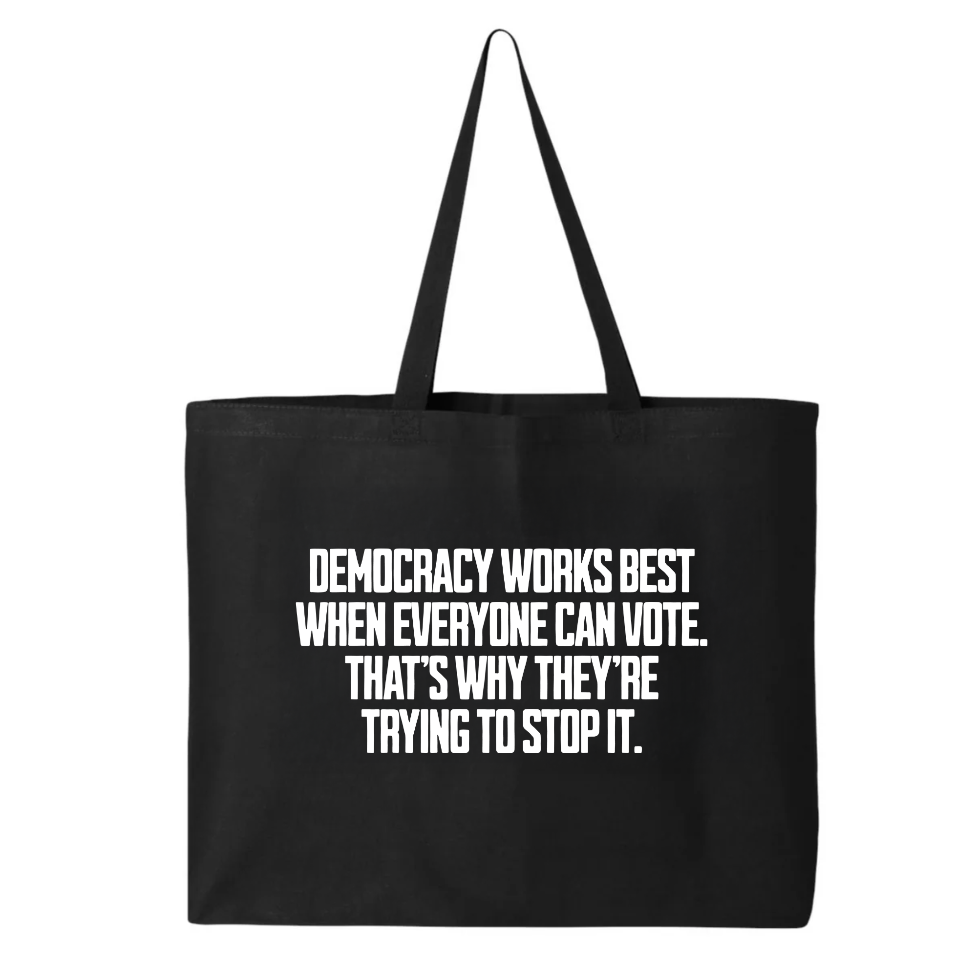 Democracy works best when Everyone can Vote. That's why they're trying to stop it Tote bag-Tote Bag-The Original God Ain't Petty But I Am