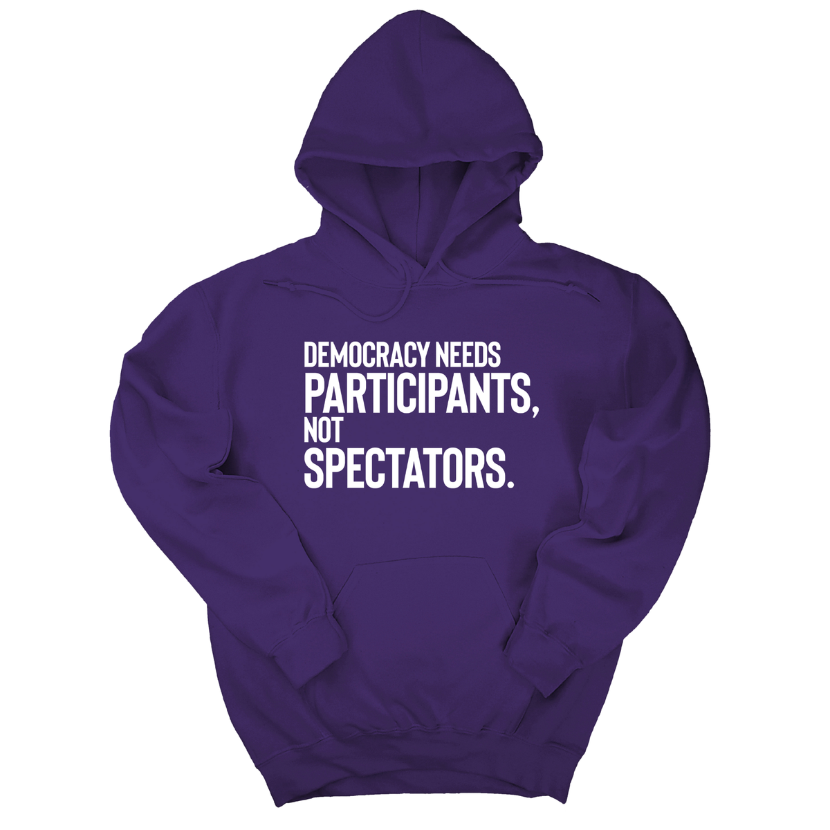 *HOODIE* Democracy Needs Participants, Not Spectators Unisex Hoodie