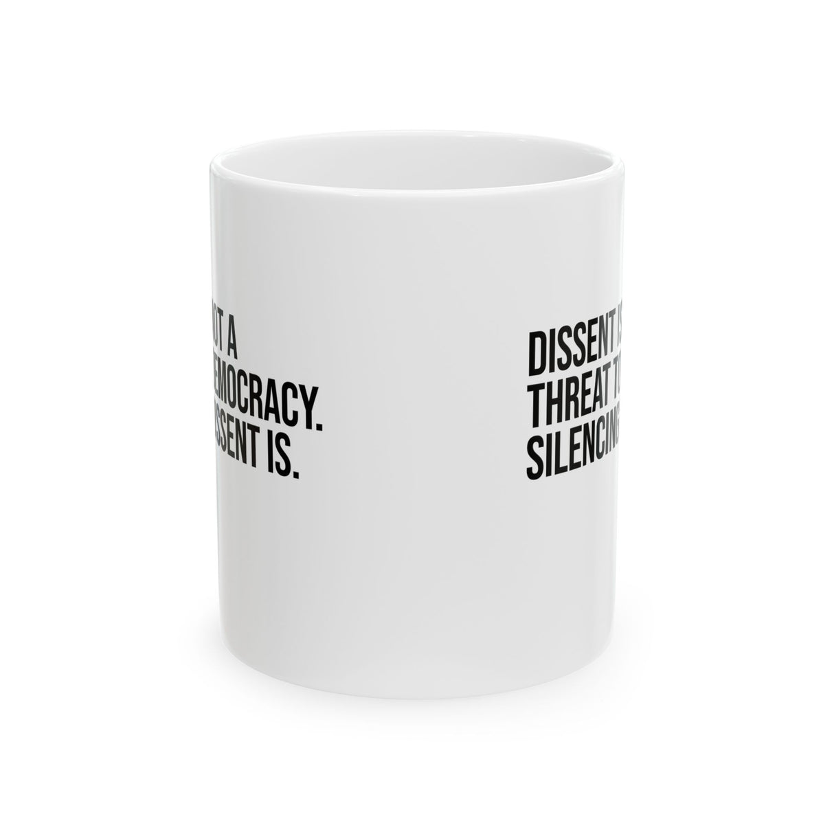 Dissent is not a threat to democracy. Silencing Dissent is Mug 11oz (White & Black)-Mug-The Original God Ain't Petty But I Am