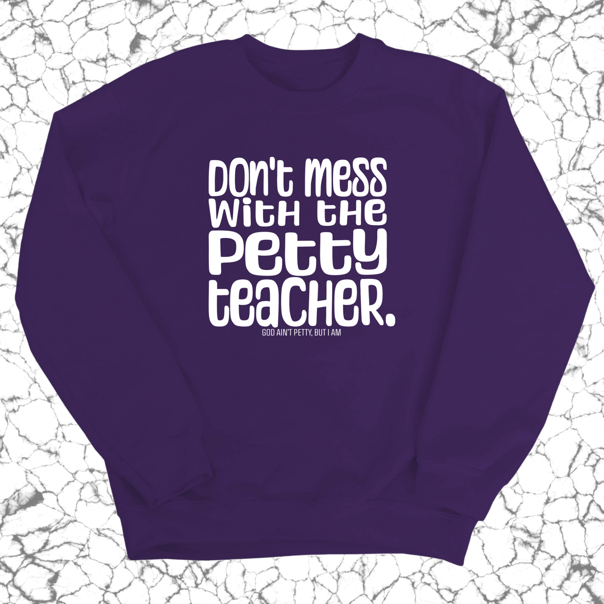 Don't Mess with the Petty Teacher Unisex Sweatshirt-Sweatshirt-The Original God Ain't Petty But I Am