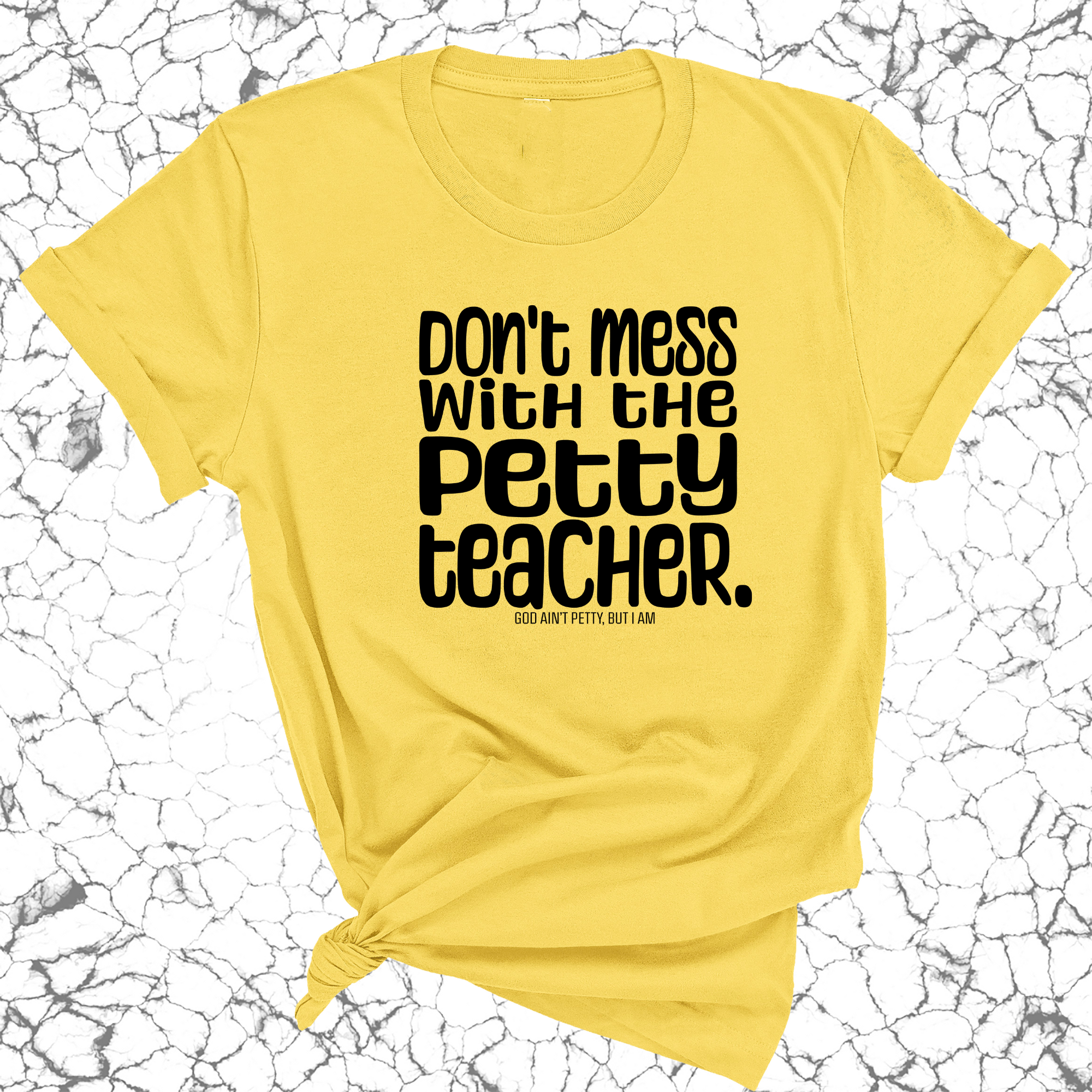 Don't Mess with the Petty Teacher Unisex Tee-T-Shirt-The Original God Ain't Petty But I Am