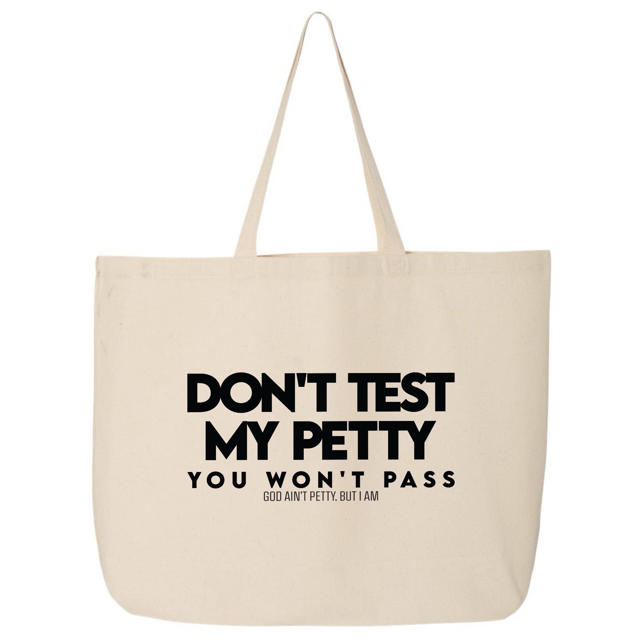Don't Test My Petty You Won't Pass (Tote Bag)-Tote Bag-The Original God Ain't Petty But I Am