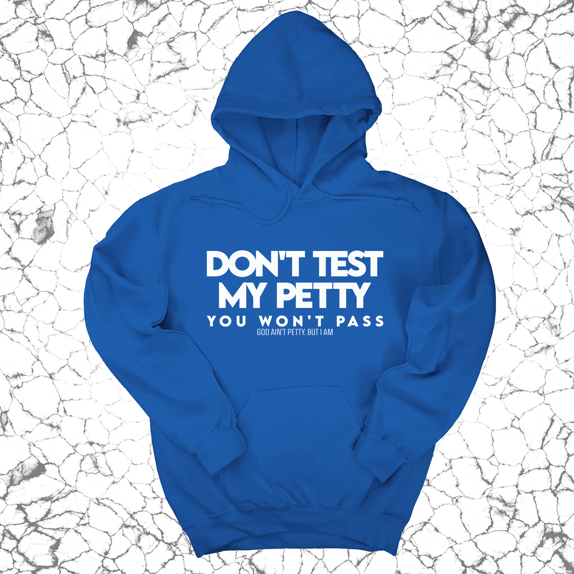 Don't Test my Petty You won't Pass Unisex Hoodie-Hoodie-The Original God Ain't Petty But I Am