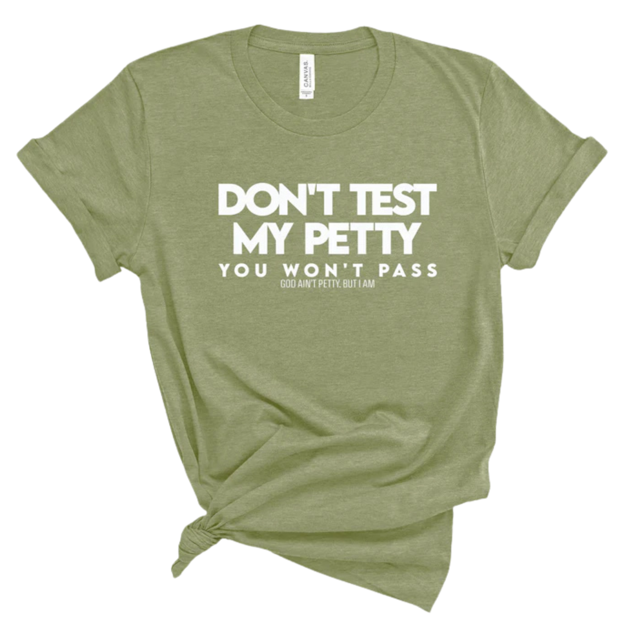 Don't Test my Petty You won't Pass Unisex Tee-T-Shirt-The Original God Ain't Petty But I Am