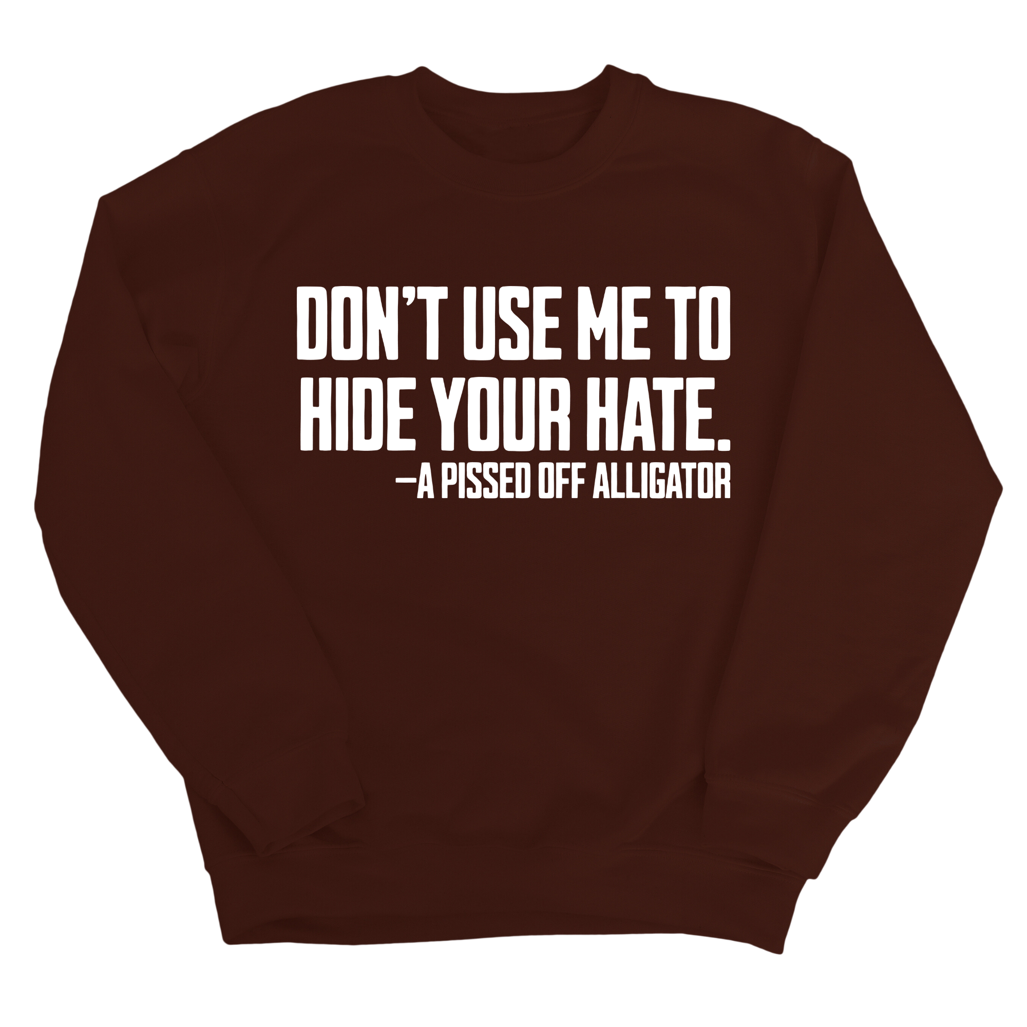 Don’t Use Me to Hide Your Hate Unisex Sweatshirt-Sweatshirt-The Original God Ain't Petty But I Am