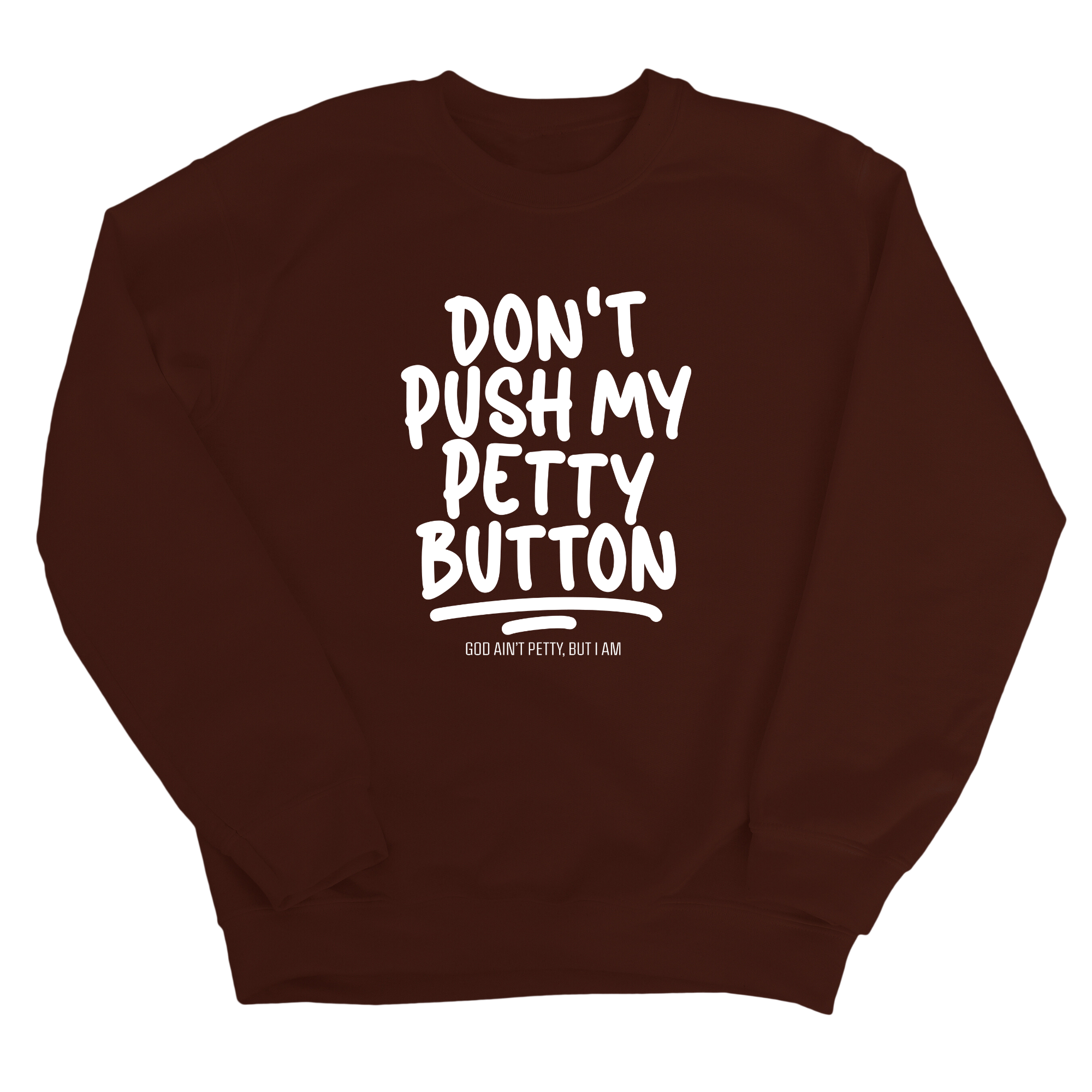 Don't push my petty button Unisex Sweatshirt-Sweatshirt-The Original God Ain't Petty But I Am