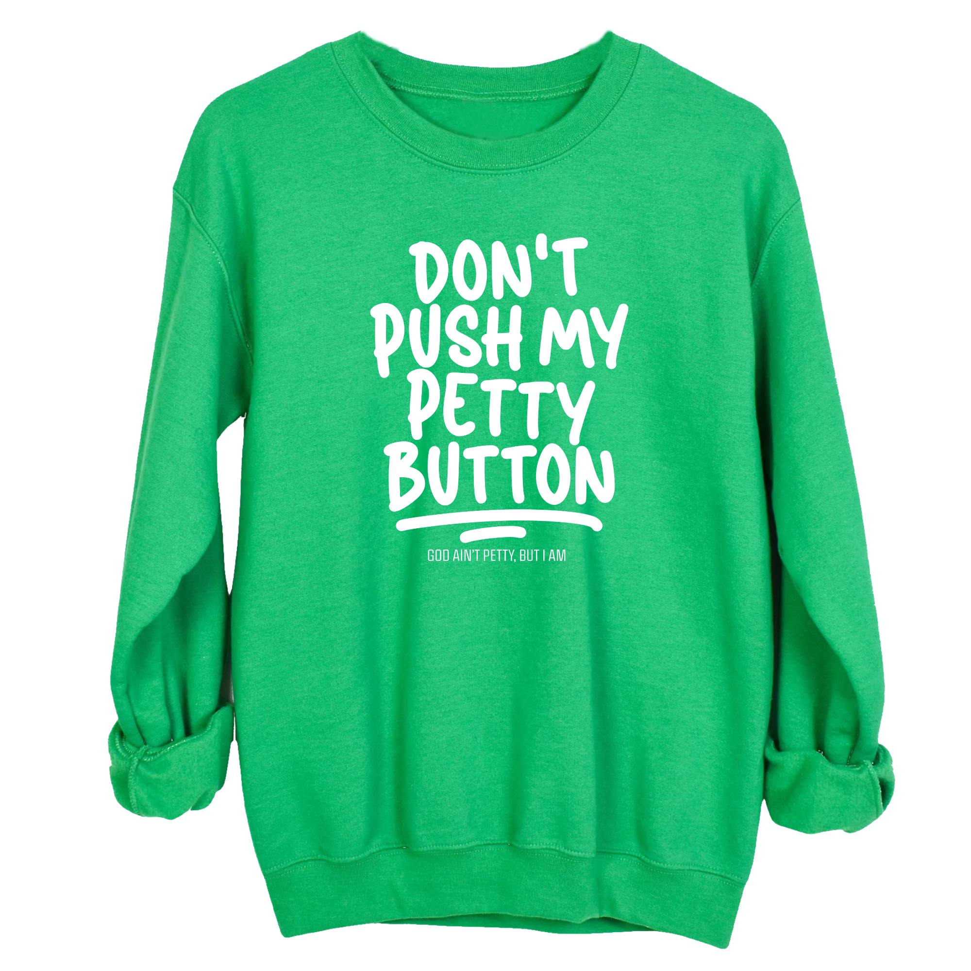 Don't push my petty button Unisex Sweatshirt-Sweatshirt-The Original God Ain't Petty But I Am