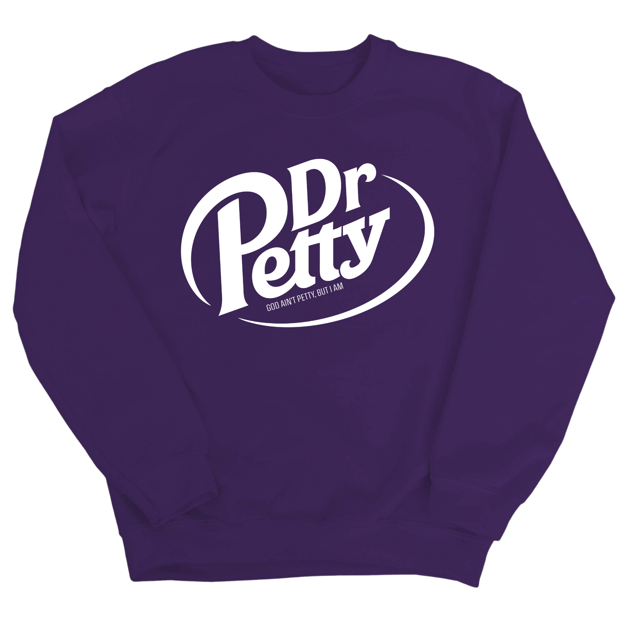 Dr. Petty Unisex Sweatshirt-Sweatshirt-The Original God Ain't Petty But I Am