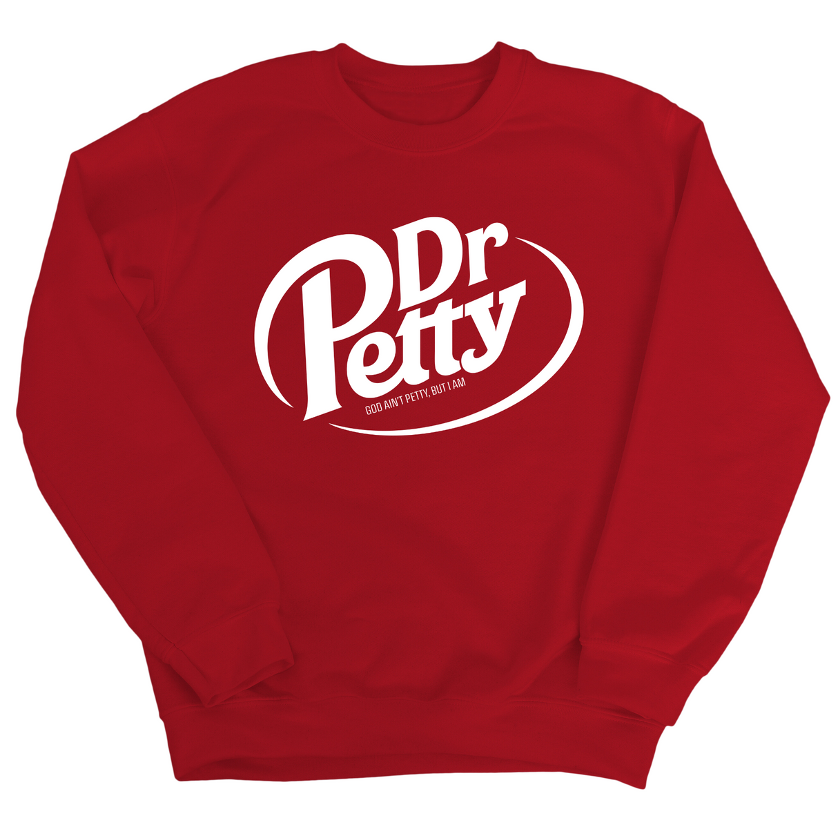 Dr. Petty Unisex Sweatshirt-Sweatshirt-The Original God Ain't Petty But I Am