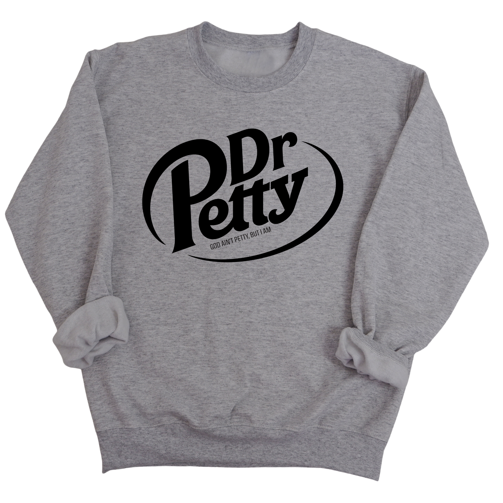Dr. Petty Unisex Sweatshirt-Sweatshirt-The Original God Ain't Petty But I Am