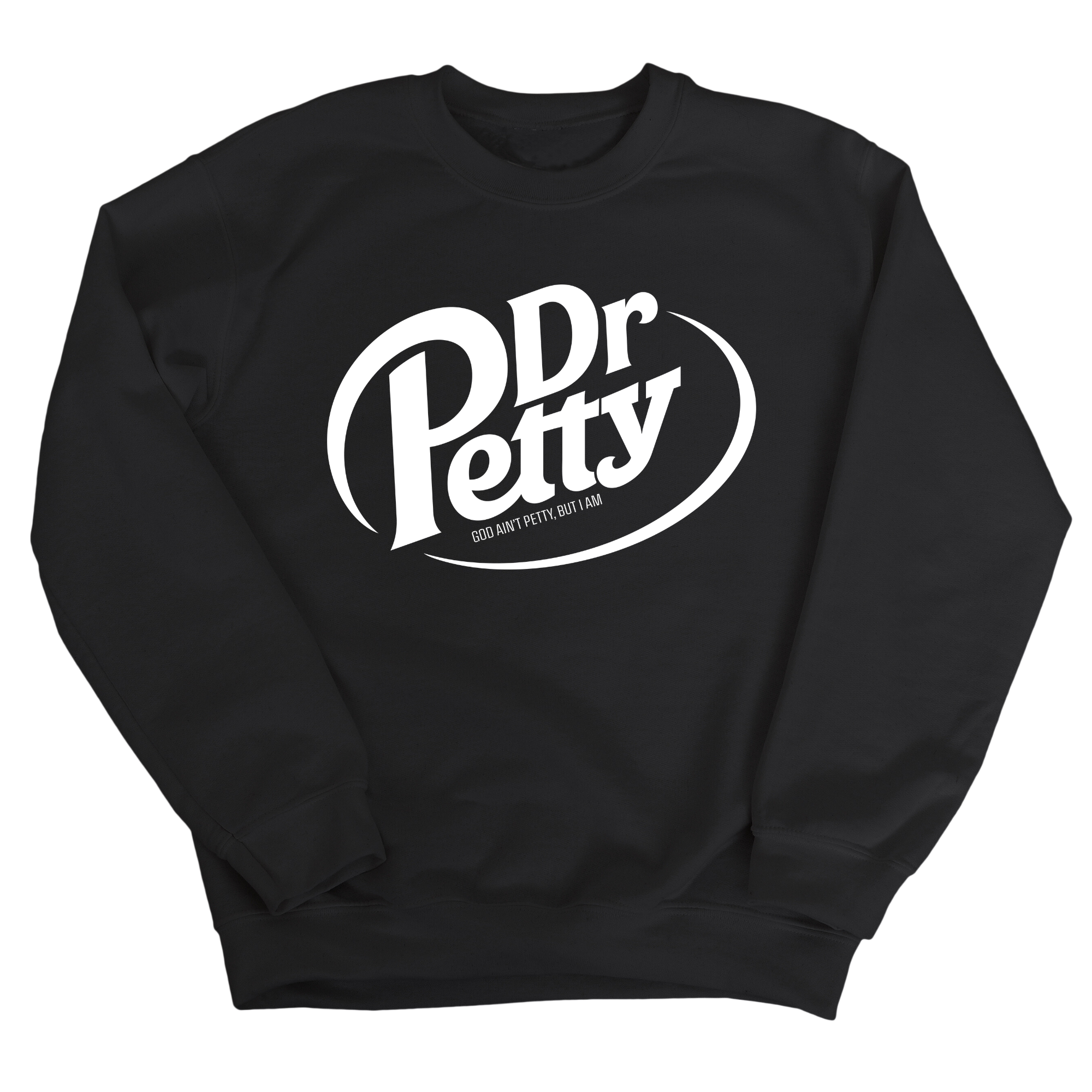 Dr. Petty Unisex Sweatshirt-Sweatshirt-The Original God Ain't Petty But I Am