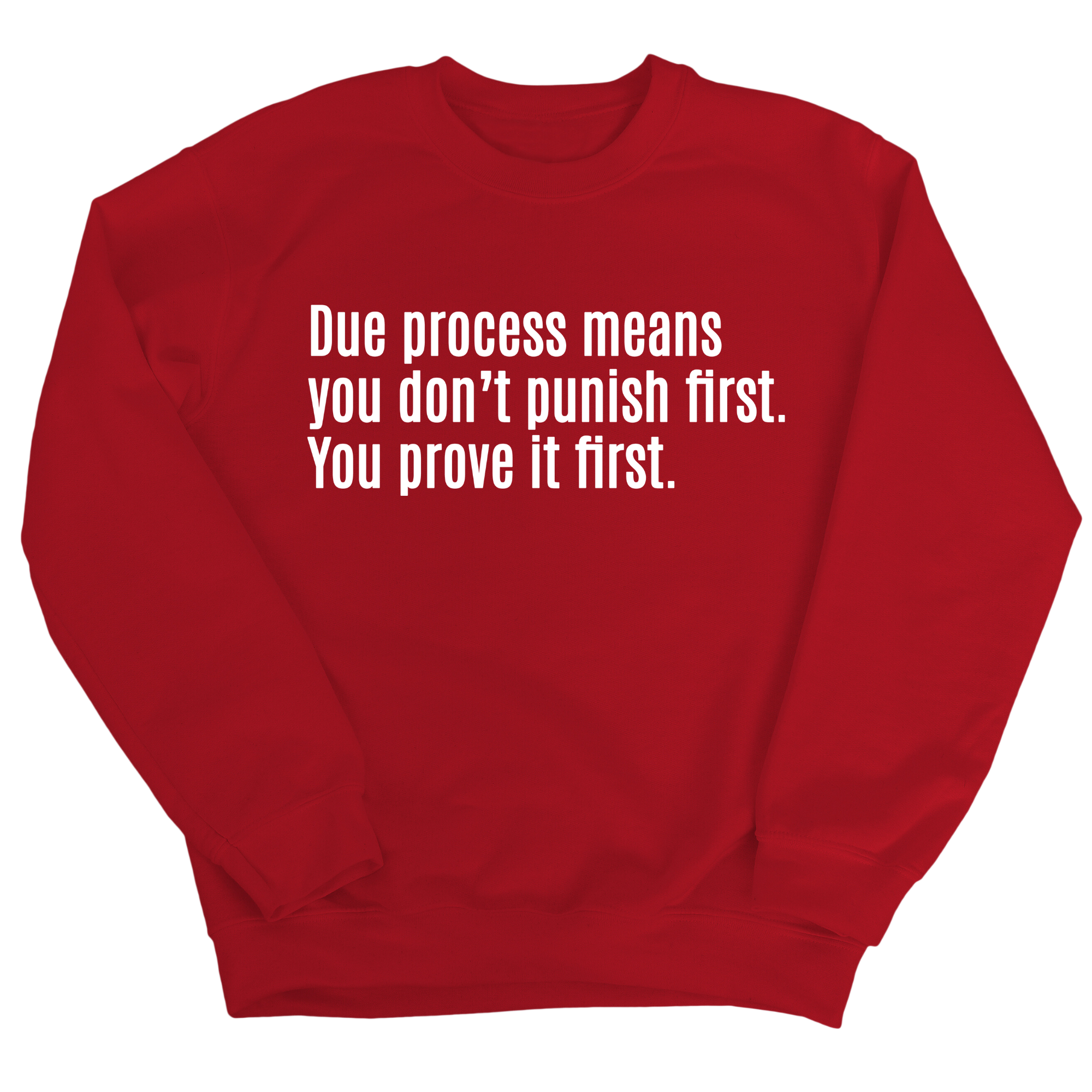 Due process means you don’t punish first. You prove it first Unisex Sweatshirt-Sweatshirt-The Original God Ain't Petty But I Am
