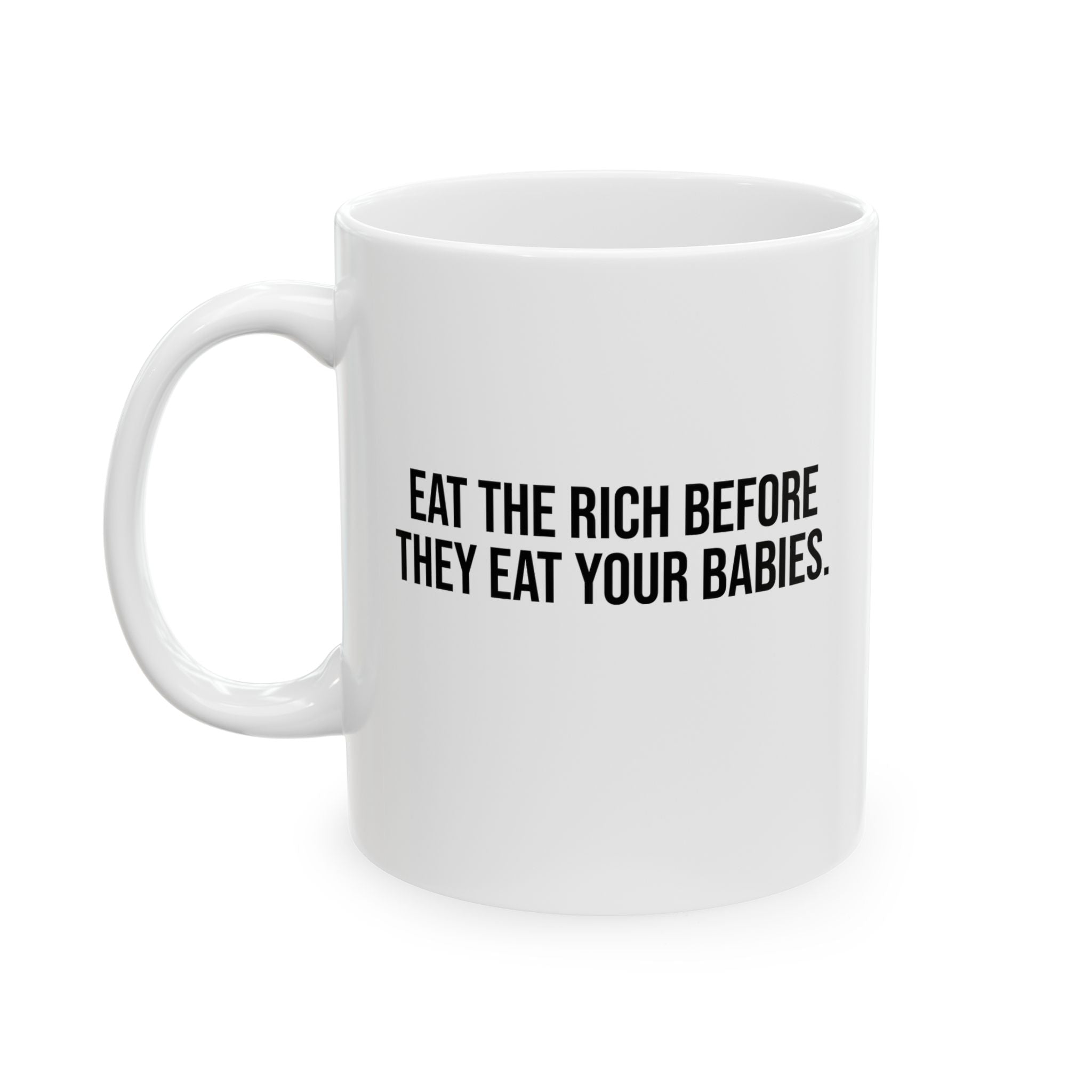 Eat the Rich Before They Eat Your Babies Mug 11oz (White & Black)-Mug-The Original God Ain't Petty But I Am