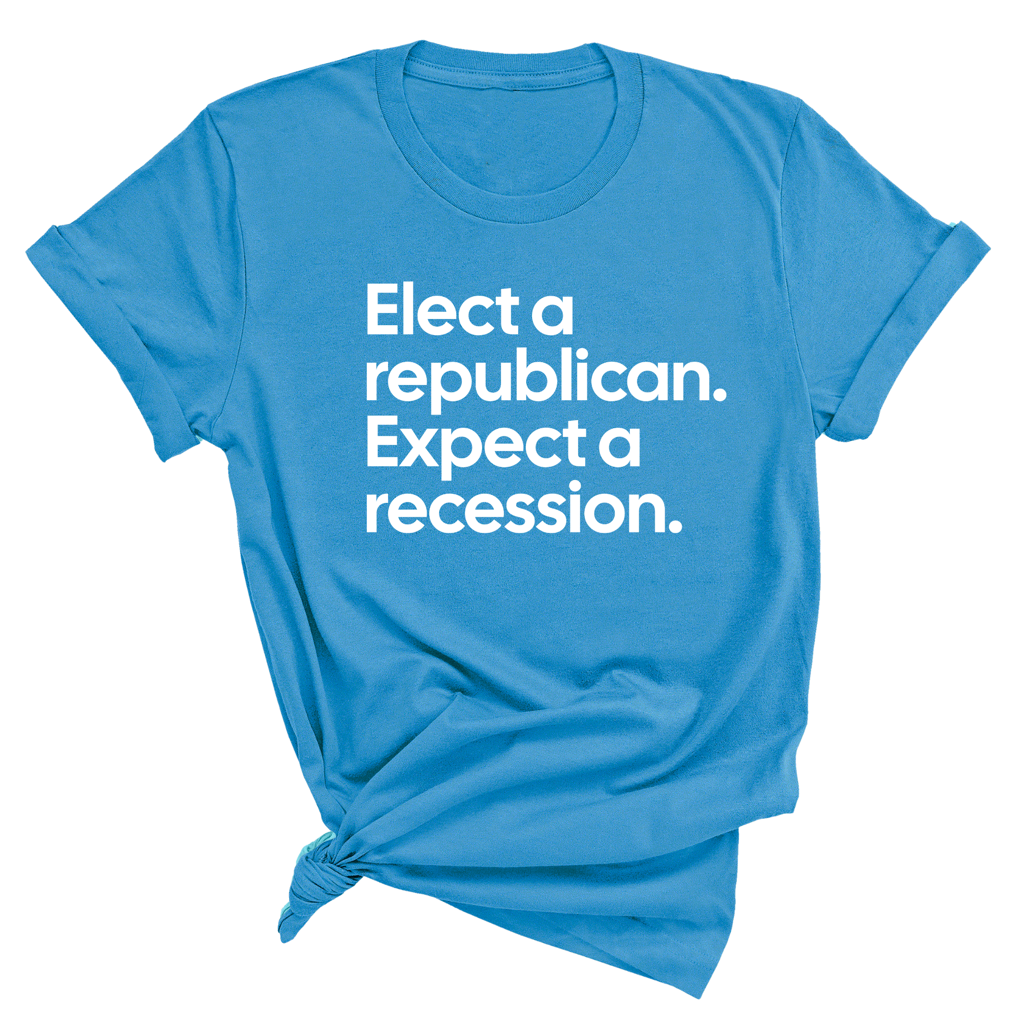 Elect a Republican. Expect a Recession Unisex Tee-T-Shirt-The Original God Ain't Petty But I Am