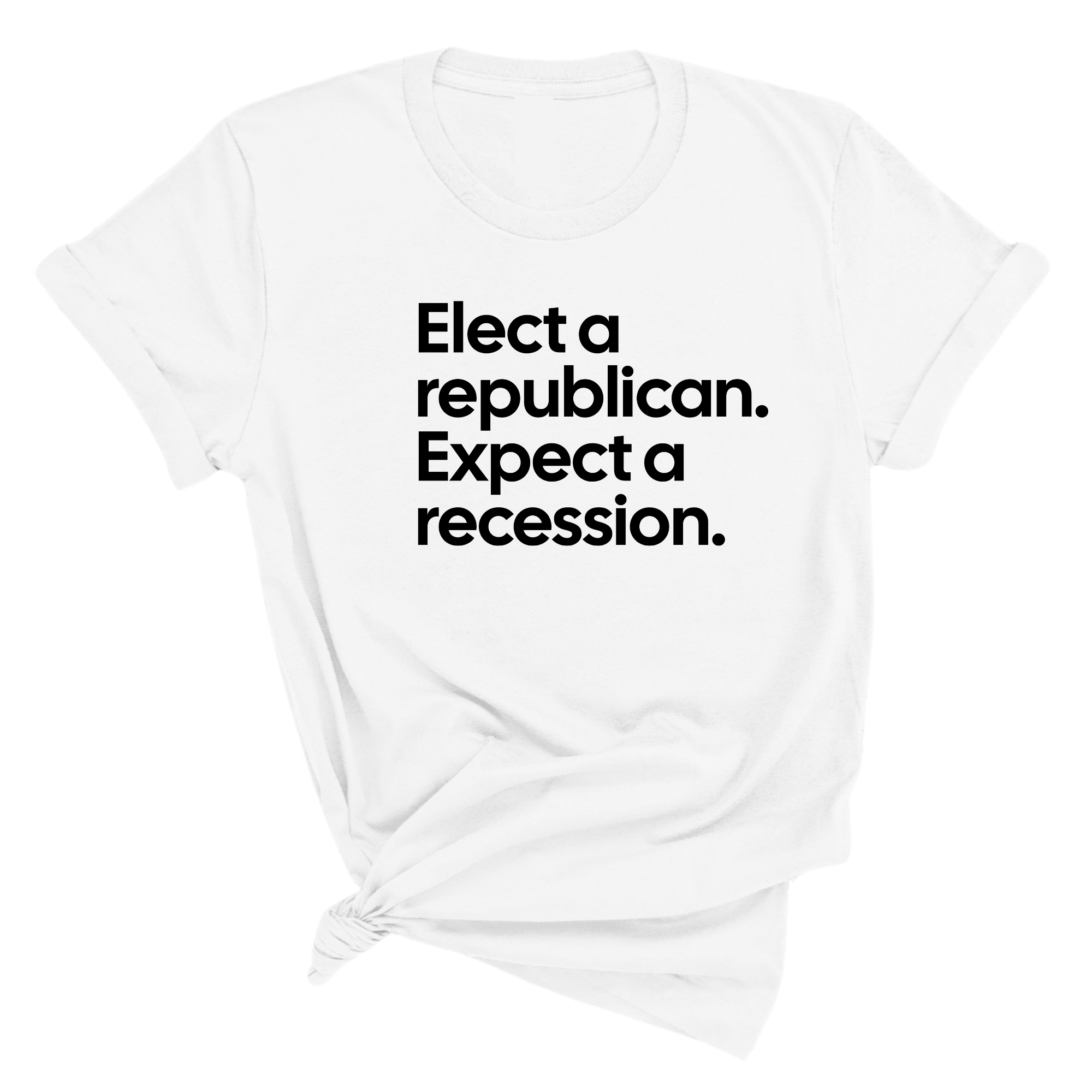 Elect a Republican. Expect a Recession Unisex Tee-T-Shirt-The Original God Ain't Petty But I Am