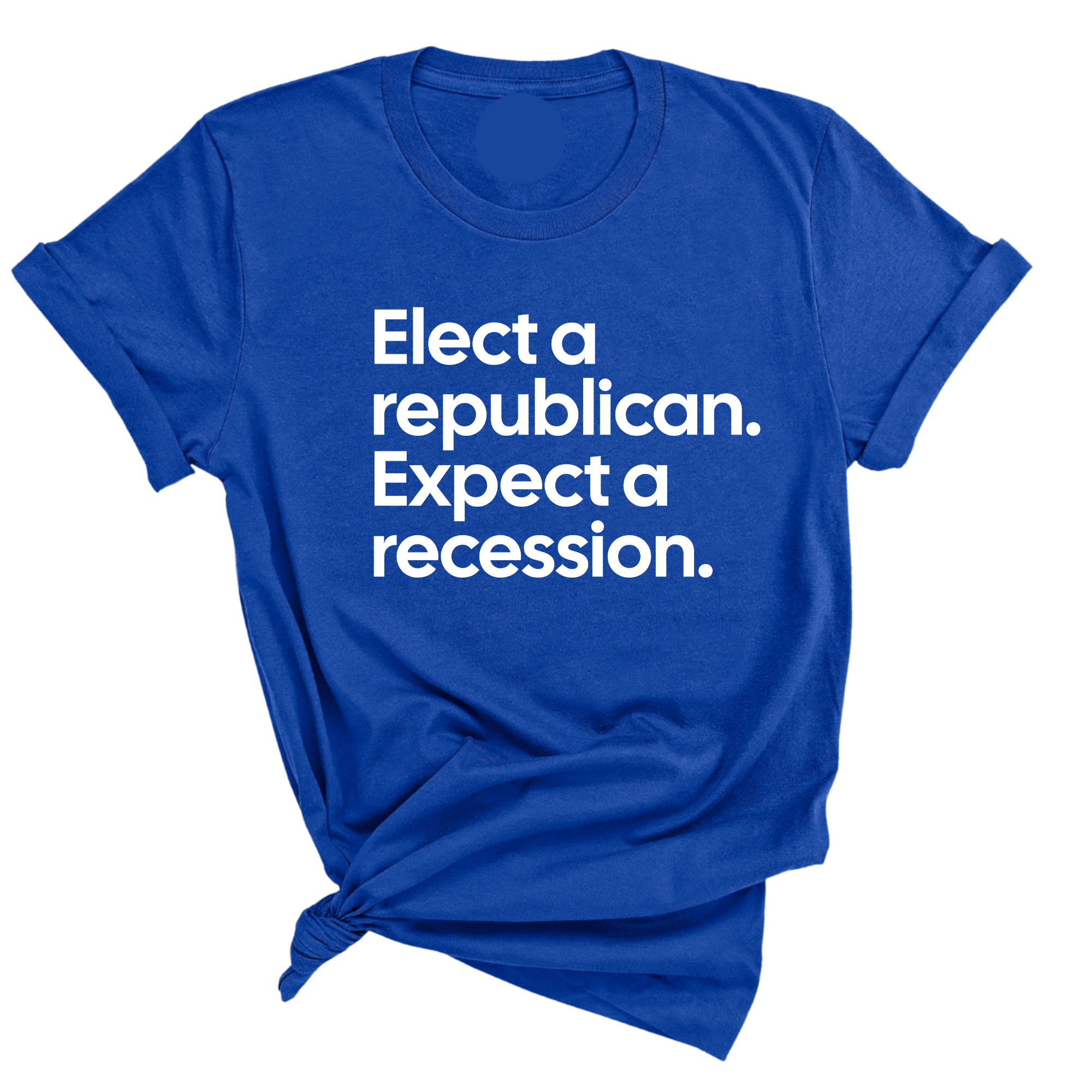 Elect a Republican. Expect a Recession Unisex Tee-T-Shirt-The Original God Ain't Petty But I Am