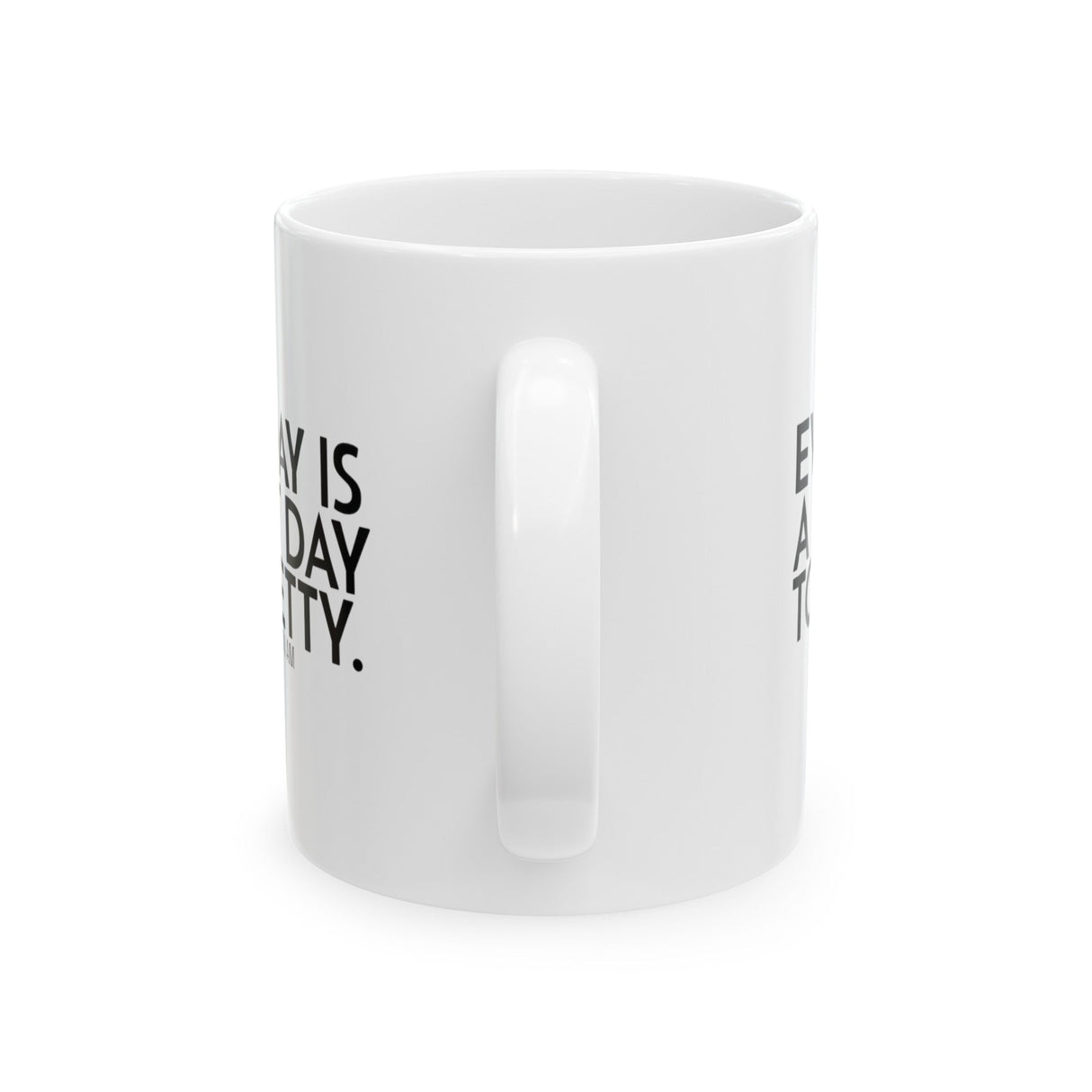 Every Day is a Great Day to Be Petty Mug 11oz (White & Black)-Mug-The Original God Ain't Petty But I Am