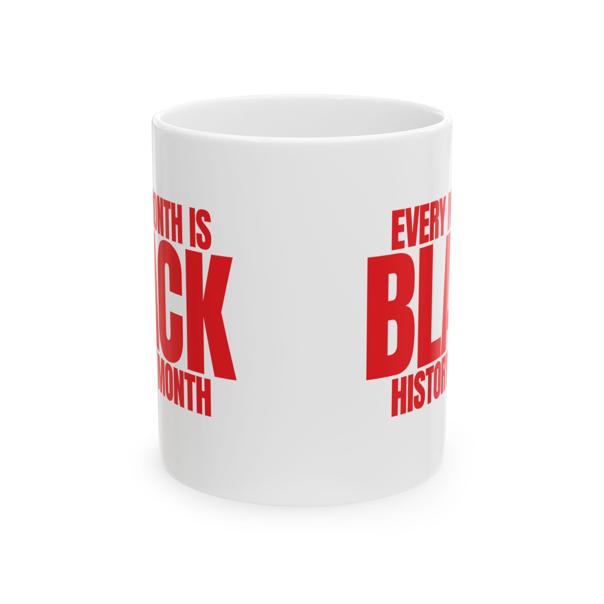 Every Month is Black History Month Mug 11oz (White & Red)-Mug-The Original God Ain't Petty But I Am