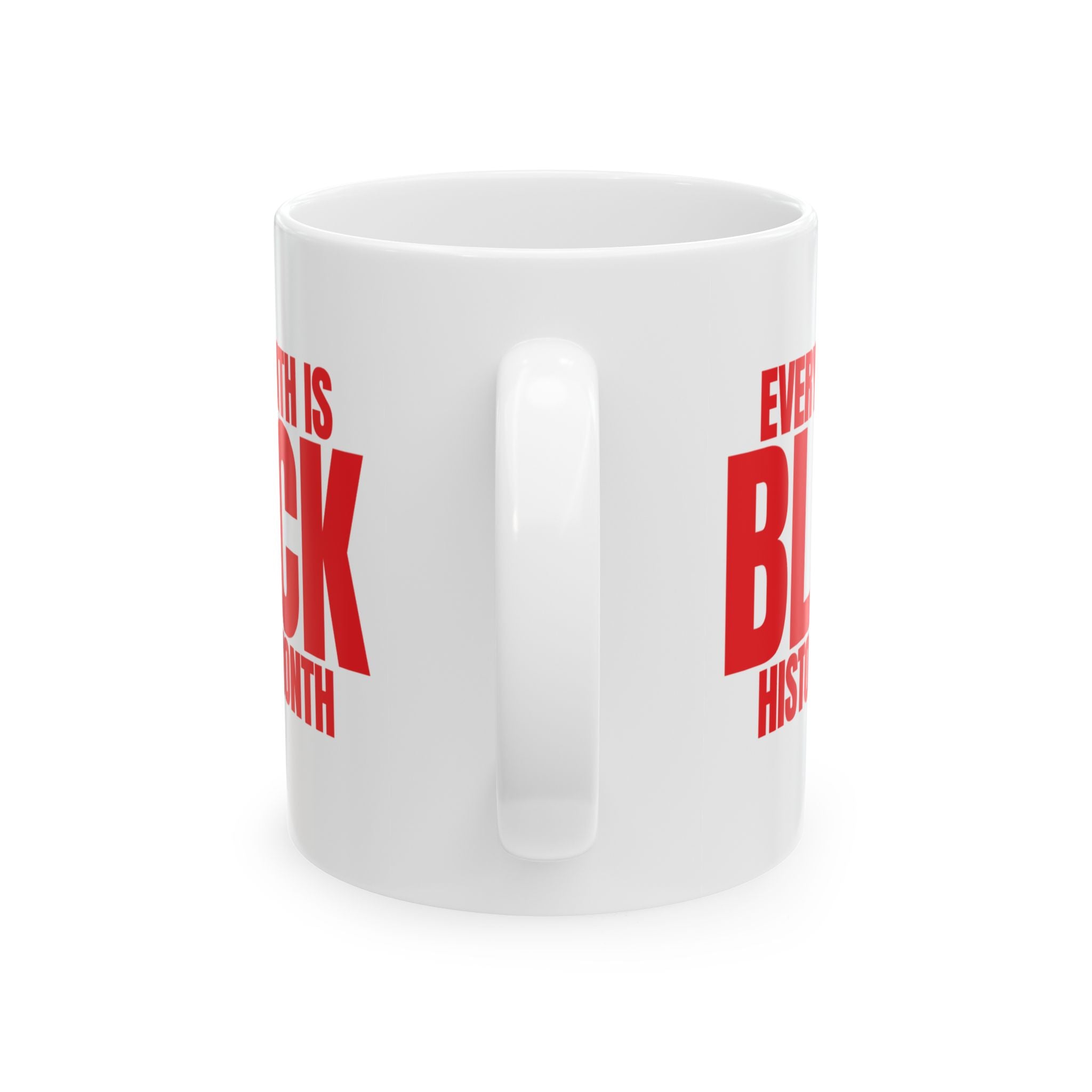 Every Month is Black History Month Mug 11oz (White & Red)-Mug-The Original God Ain't Petty But I Am
