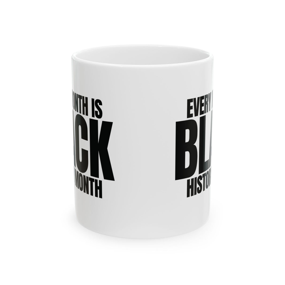 Every Month is Black History Month Mug 11oz (White & black)-Mug-The Original God Ain't Petty But I Am