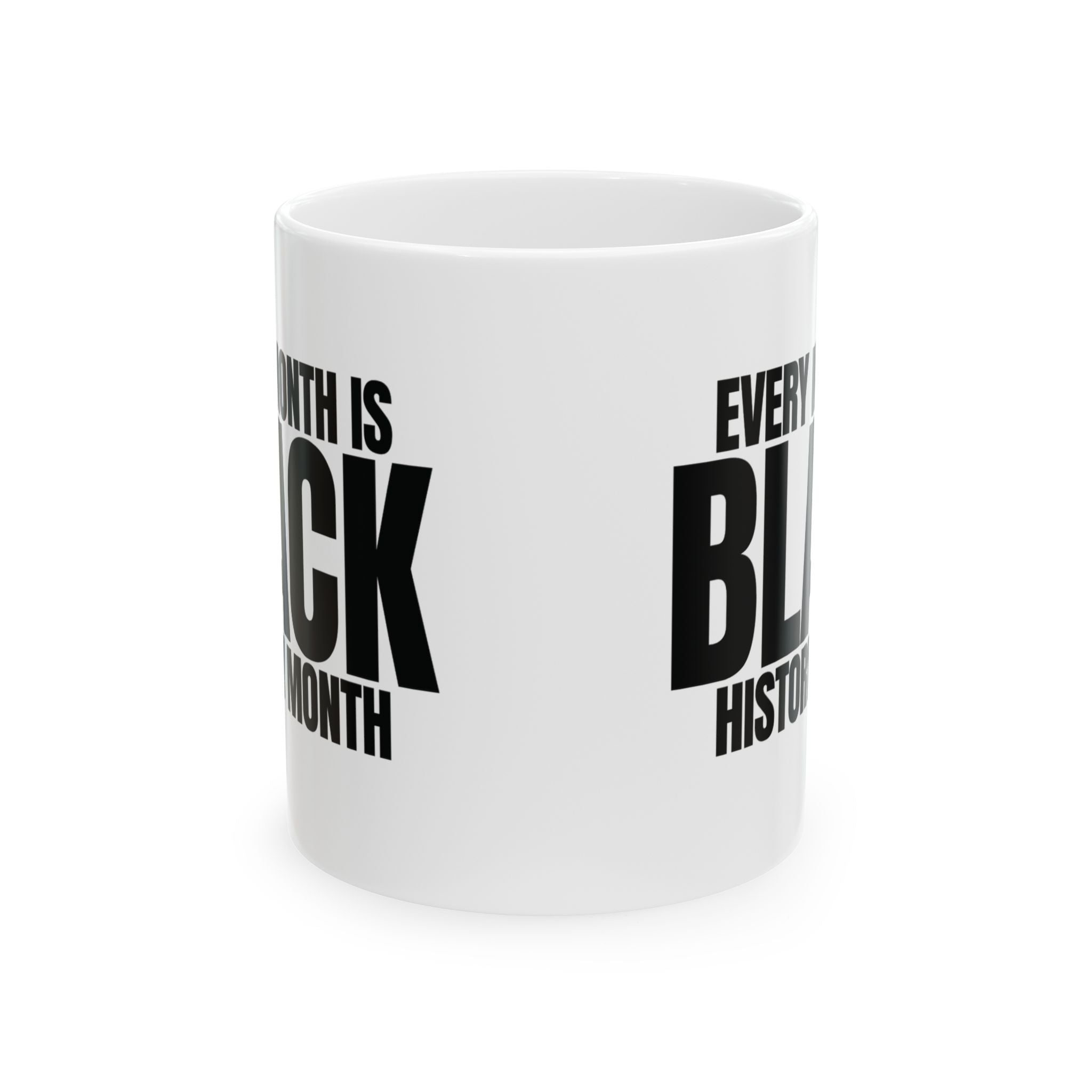 Every Month is Black History Month Mug 11oz (White & black)-Mug-The Original God Ain't Petty But I Am