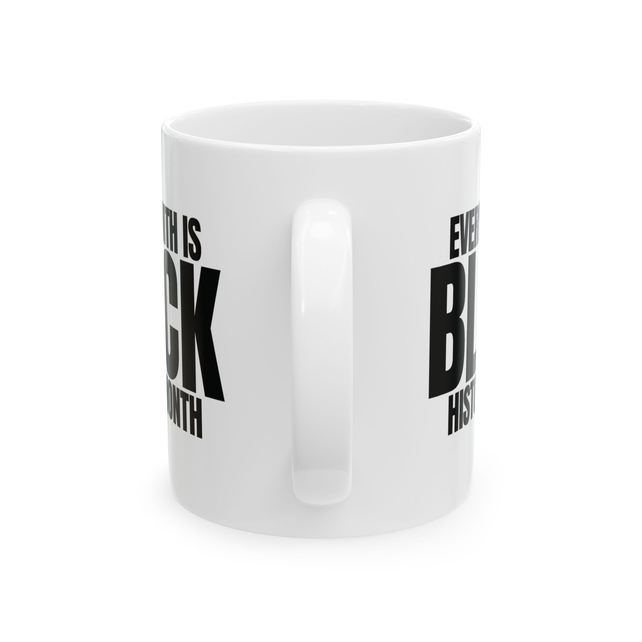 Every Month is Black History Month Mug 11oz (White & black)-Mug-The Original God Ain't Petty But I Am
