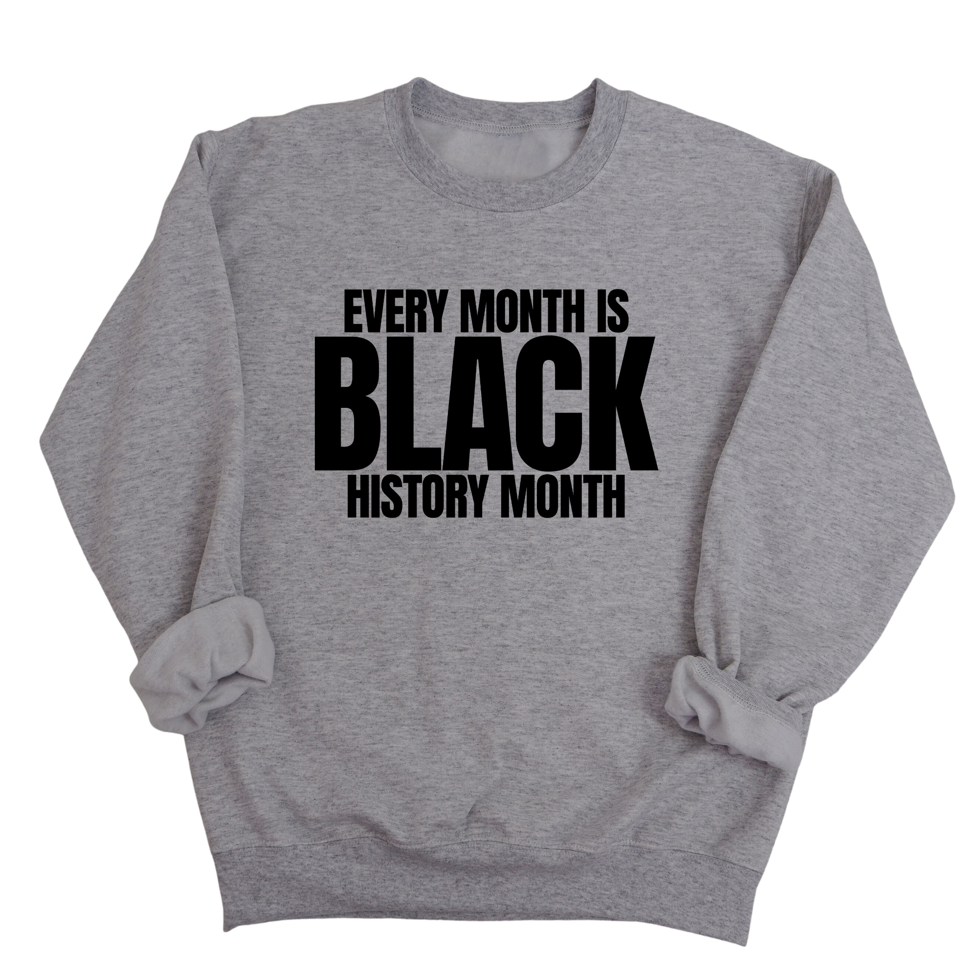Every Month is Black History Month Unisex Sweatshirt-Sweatshirt-The Original God Ain't Petty But I Am