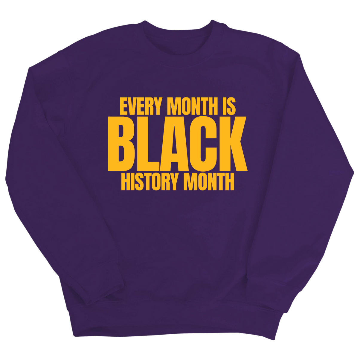 Every Month is Black History Month Unisex Sweatshirt-Sweatshirt-The Original God Ain't Petty But I Am