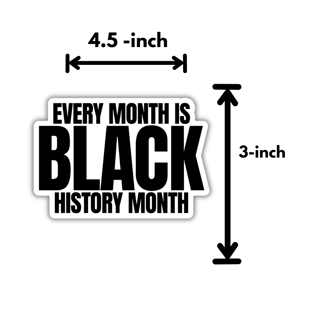 Every month is Black History Month Black/White Die Cut STICKER-Sticker-The Original God Ain't Petty But I Am
