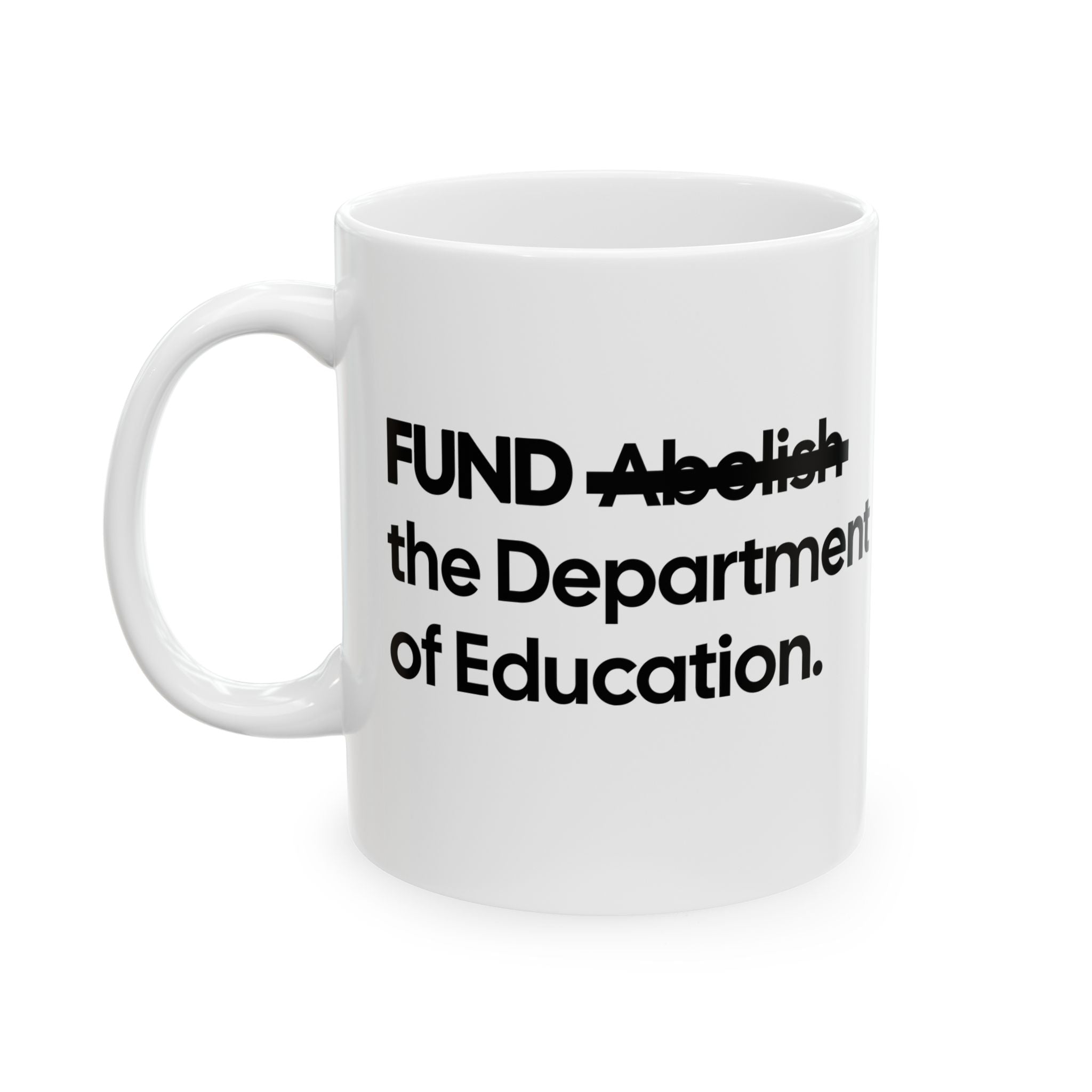 FUND the Department of Education Mug 11oz (White & Black)-Mug-The Original God Ain't Petty But I Am