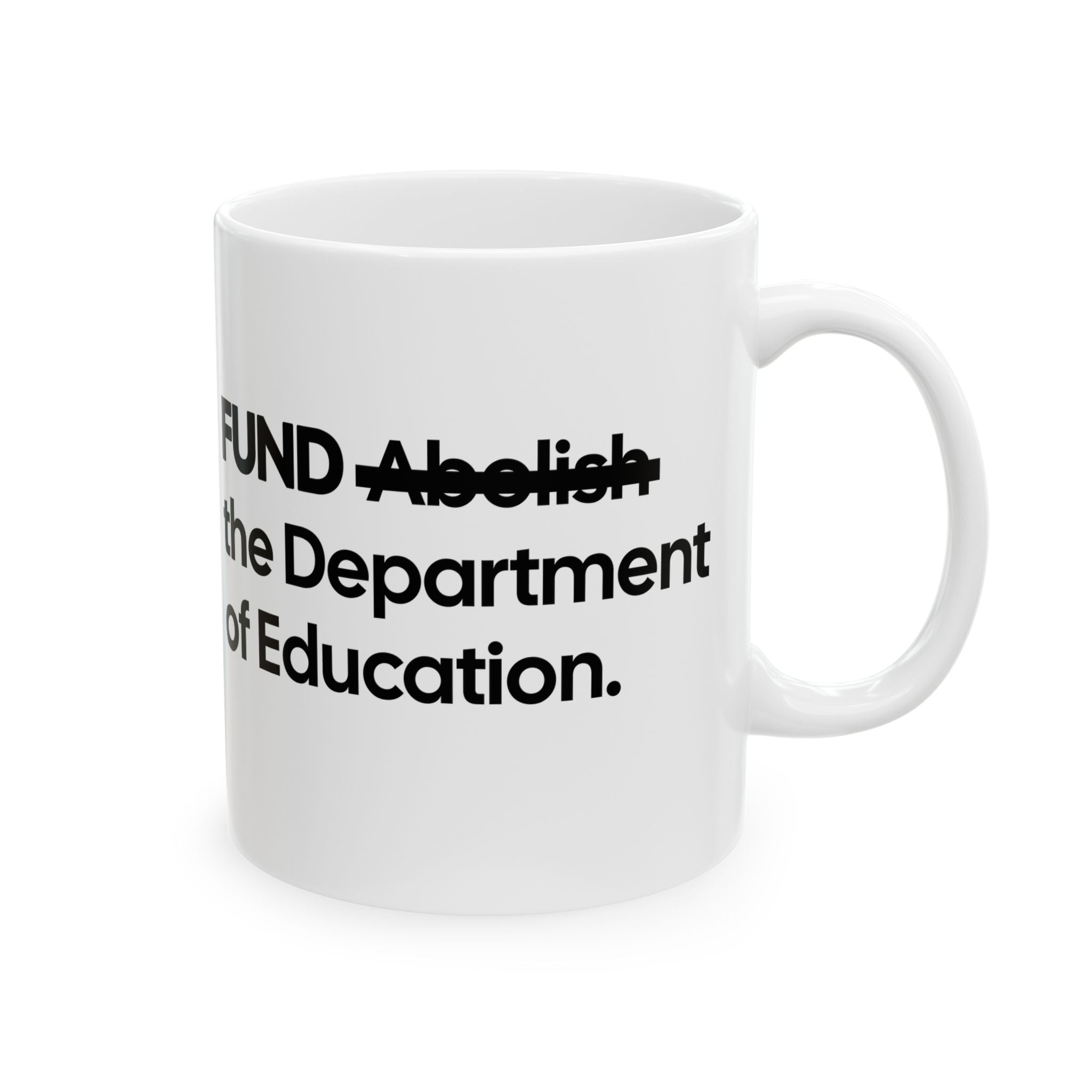 FUND the Department of Education Mug 11oz (White & Black)-Mug-The Original God Ain't Petty But I Am