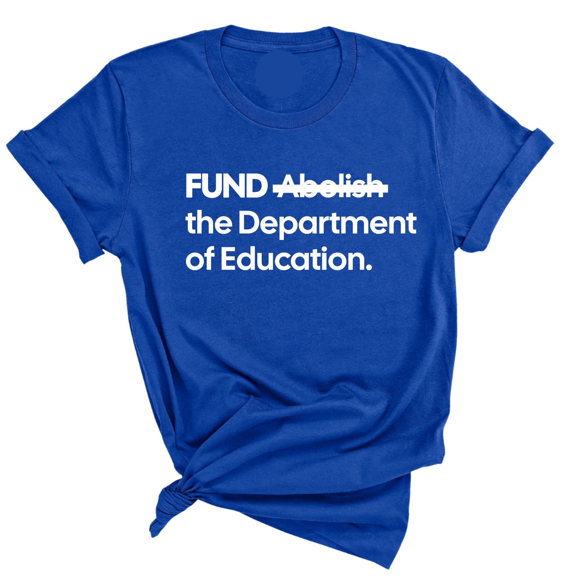 FUND the Department of Education Unisex Tee-T-Shirt-The Original God Ain't Petty But I Am