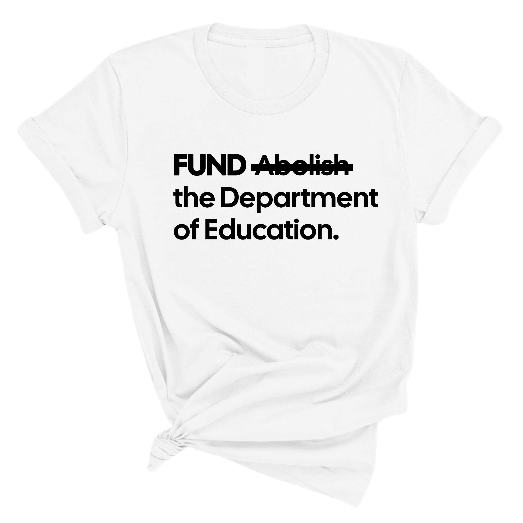 FUND the Department of Education Unisex Tee-T-Shirt-The Original God Ain't Petty But I Am