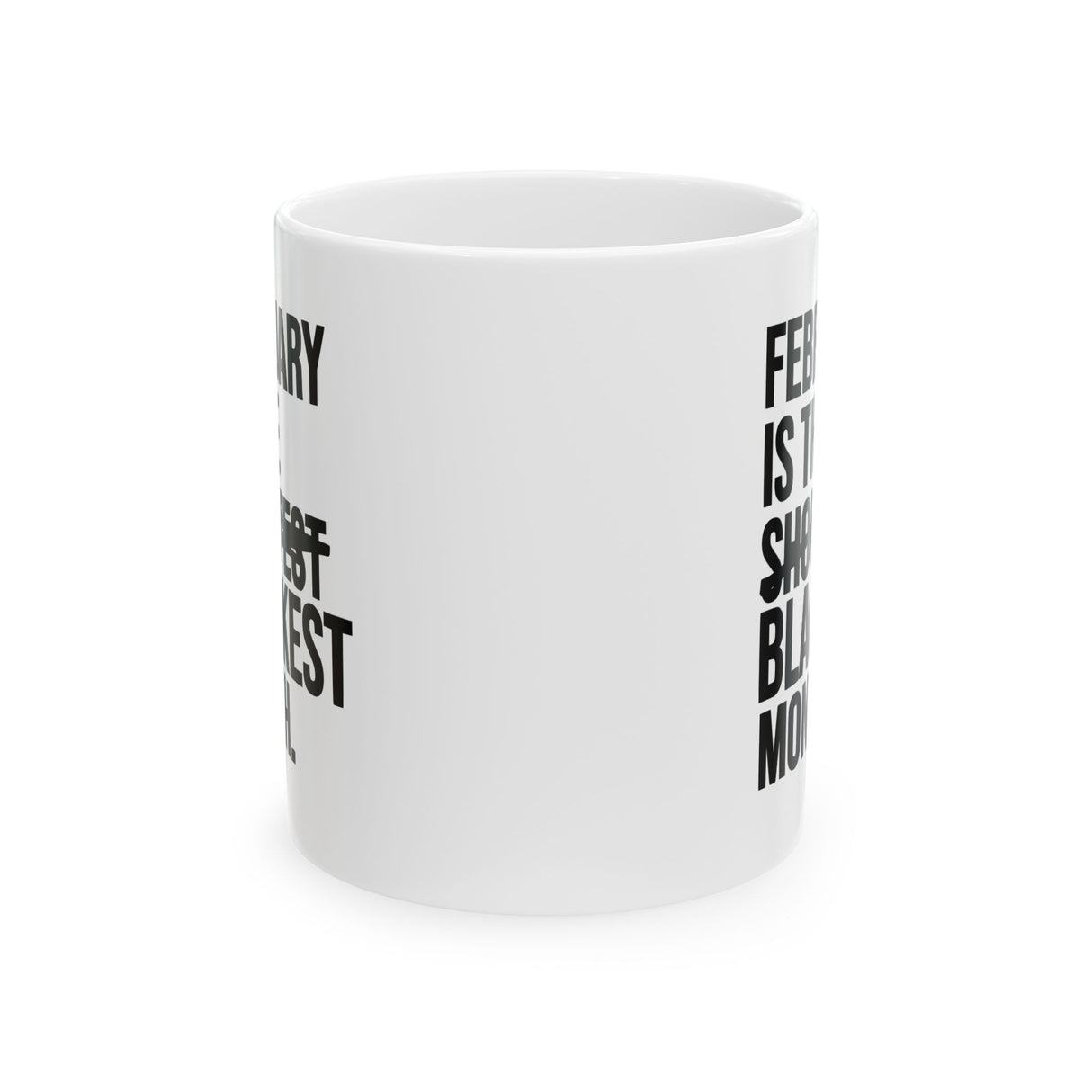 February is the Blackest Month Mug 11oz (White & Black)-Mug-The Original God Ain't Petty But I Am
