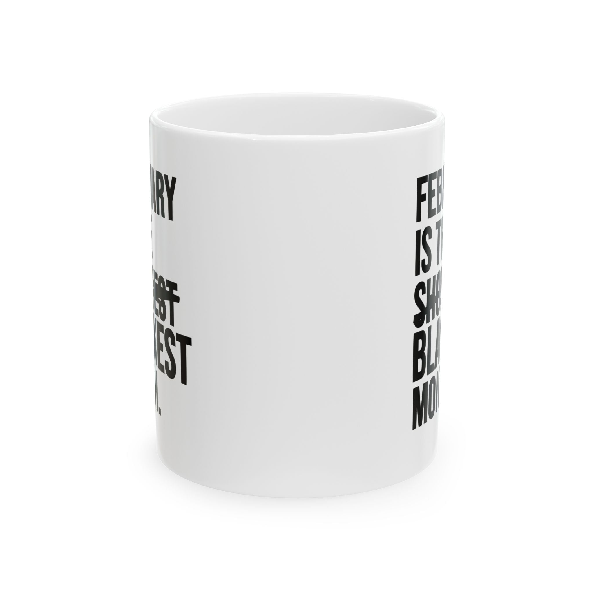 February is the Blackest Month Mug 11oz (White & Black)-Mug-The Original God Ain't Petty But I Am