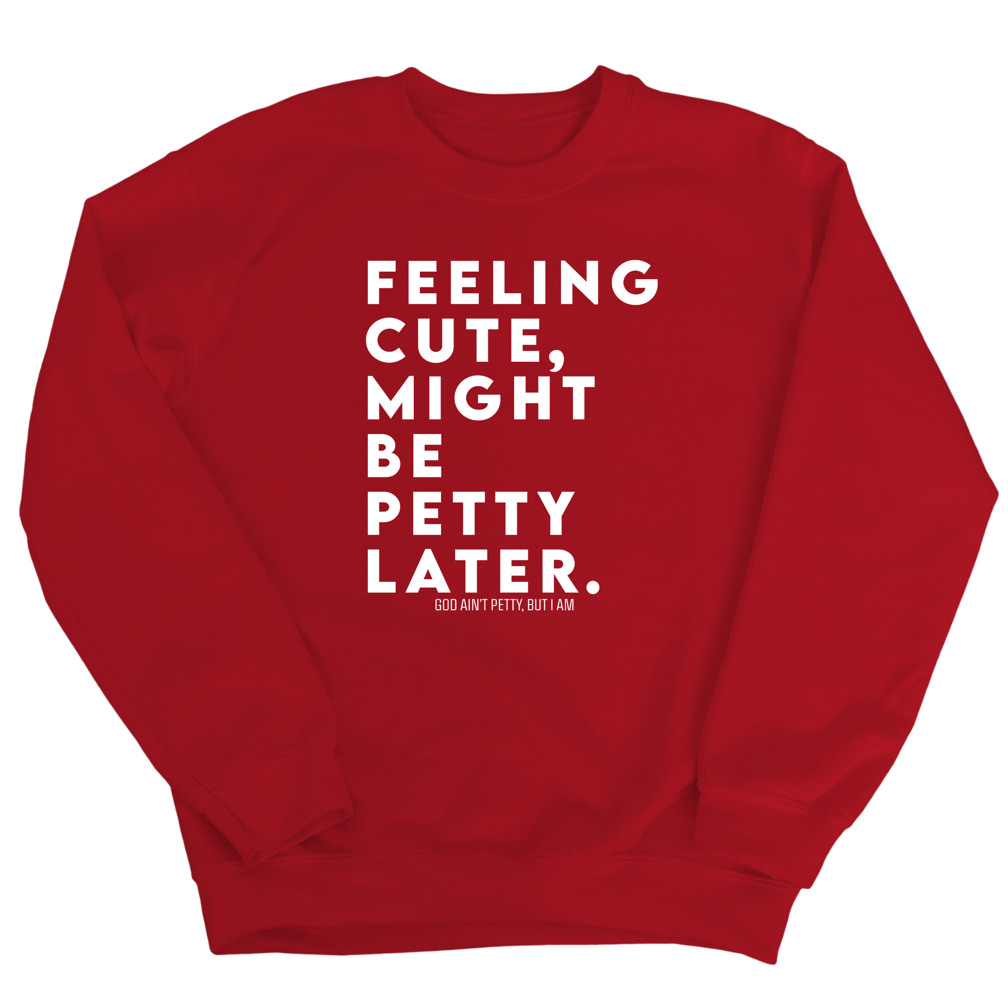 Feeling cute, might be petty later Unisex Sweatshirt-Sweatshirt-The Original God Ain't Petty But I Am