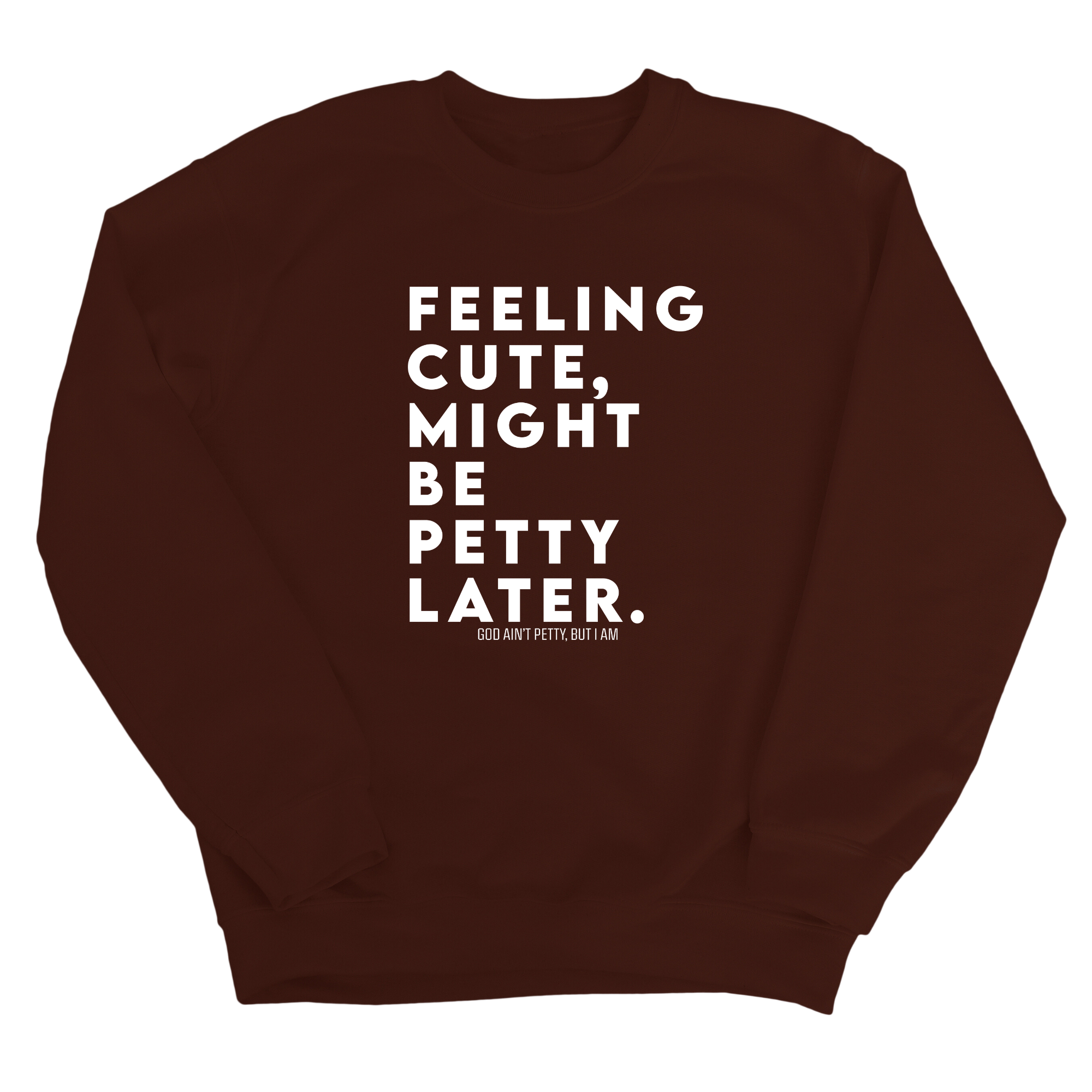 Feeling cute, might be petty later Unisex Sweatshirt-Sweatshirt-The Original God Ain't Petty But I Am