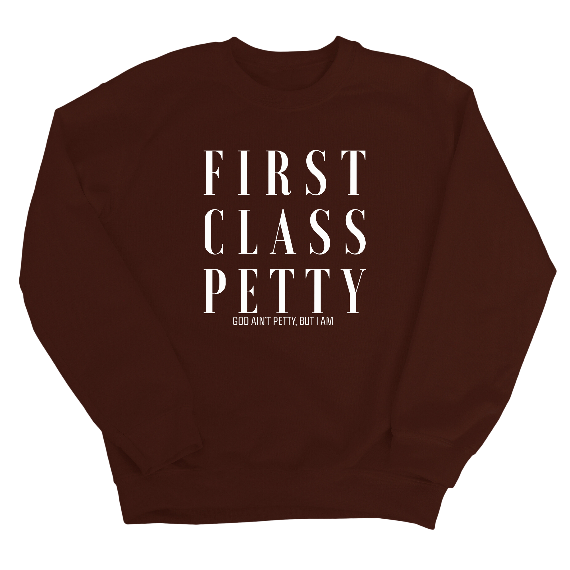 First Class Petty Unisex Sweatshirt-Sweatshirt-The Original God Ain't Petty But I Am