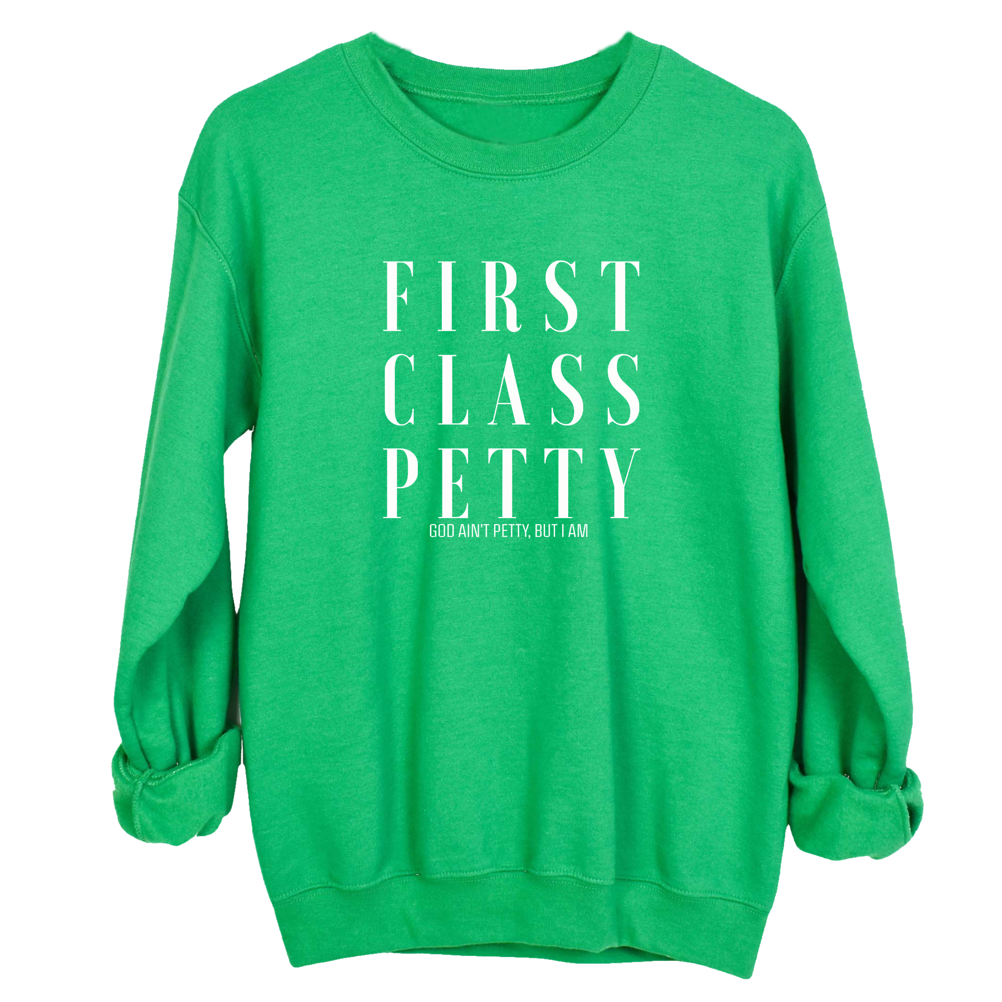 First Class Petty Unisex Sweatshirt-Sweatshirt-The Original God Ain't Petty But I Am