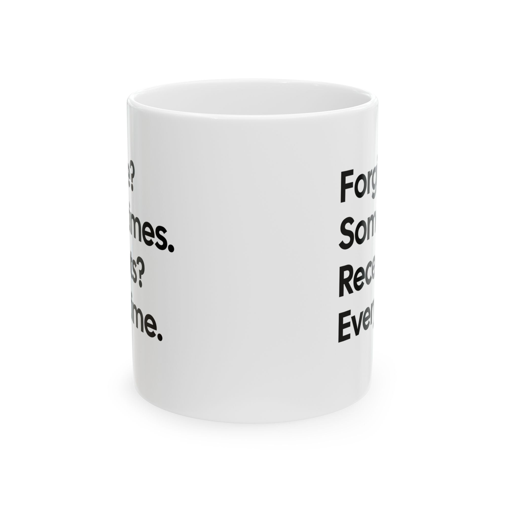Forgive? Sometimes. Receipts? Every time Mug 11oz (White & Black)-Mug-The Original God Ain't Petty But I Am