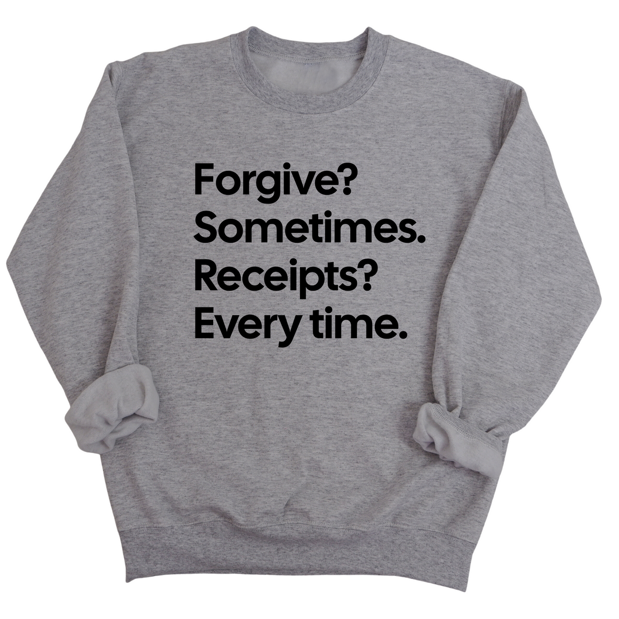 Forgive? Sometimes. Receipts? Every time Unisex Sweatshirt-Sweatshirt-The Original God Ain't Petty But I Am