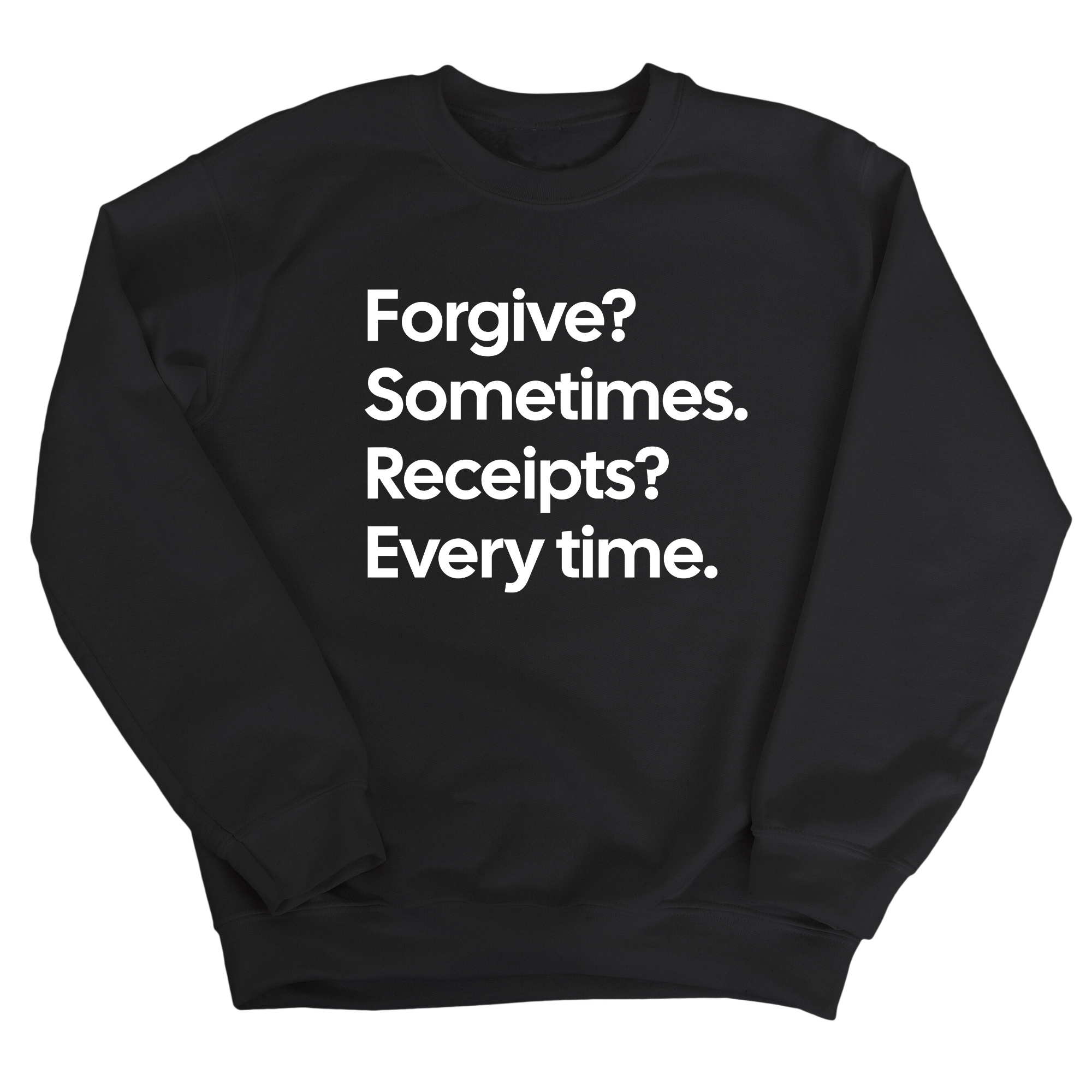 Forgive? Sometimes. Receipts? Every time Unisex Sweatshirt-Sweatshirt-The Original God Ain't Petty But I Am