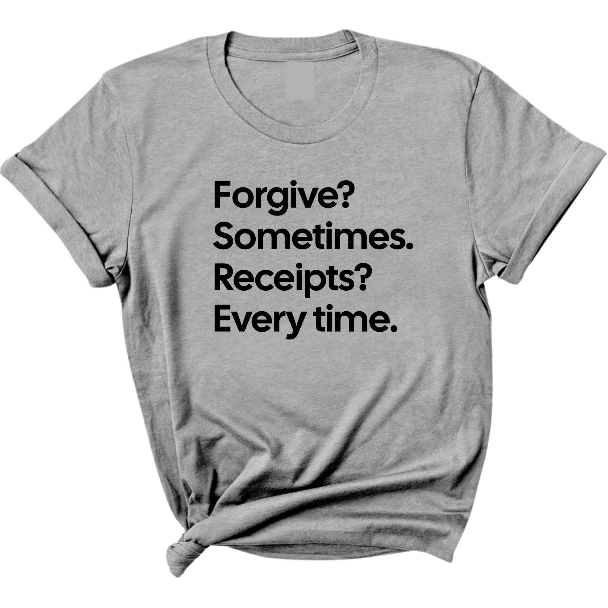 Forgive? Sometimes. Receipts? Every time Unisex Tee-T-Shirt-The Original God Ain't Petty But I Am