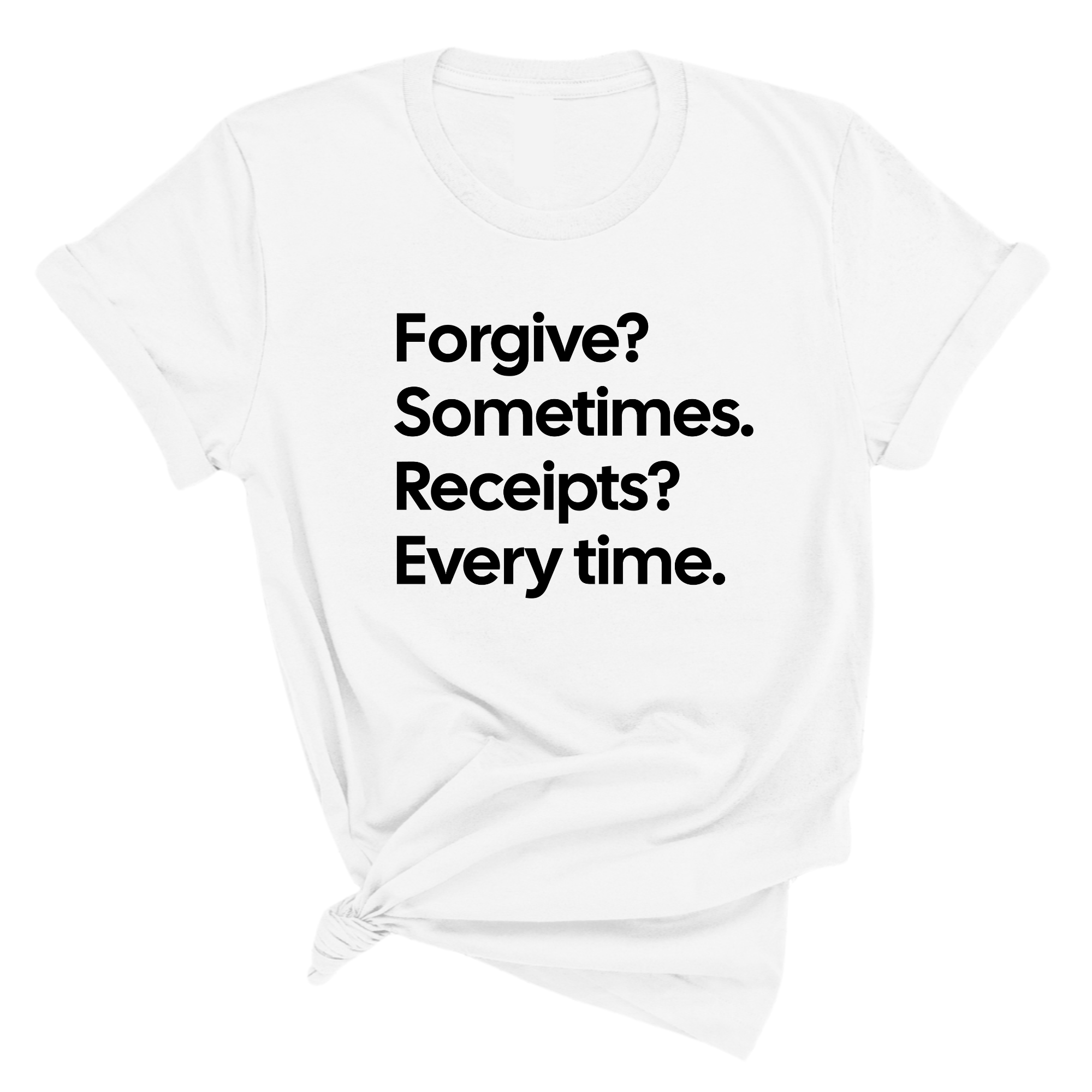 Forgive? Sometimes. Receipts? Every time Unisex Tee-T-Shirt-The Original God Ain't Petty But I Am