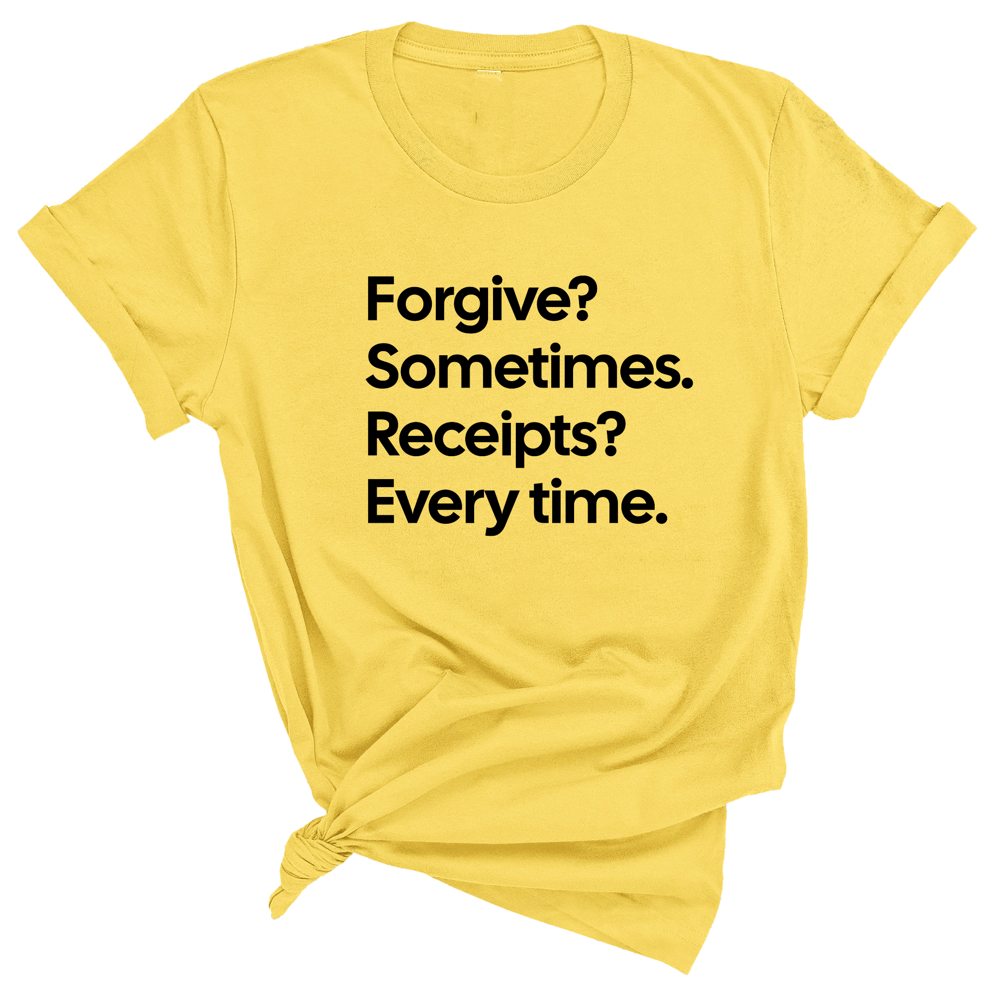 Forgive? Sometimes. Receipts? Every time Unisex Tee-T-Shirt-The Original God Ain't Petty But I Am