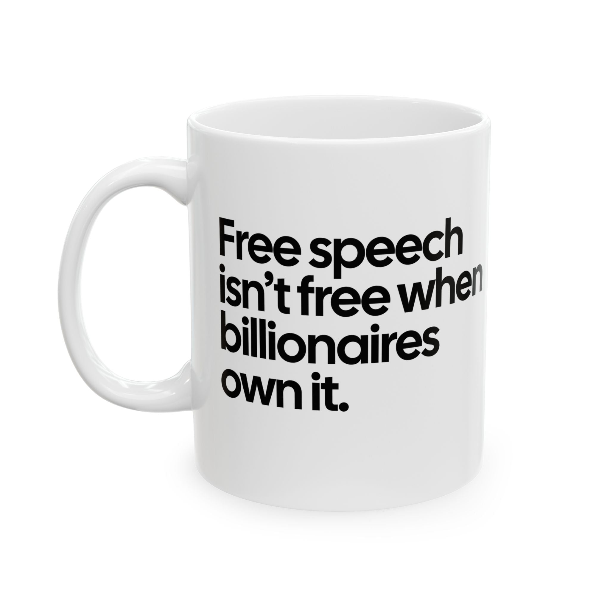 Free Speech Isn’t Free When Billionaires Own It Mug 11oz (White & Black)-Mug-The Original God Ain't Petty But I Am