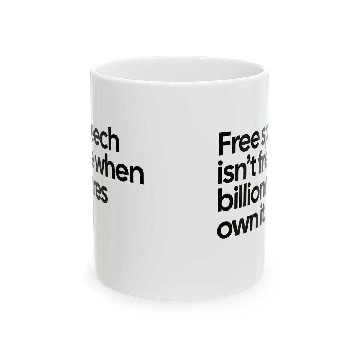 Free Speech Isn’t Free When Billionaires Own It Mug 11oz (White & Black)-Mug-The Original God Ain't Petty But I Am