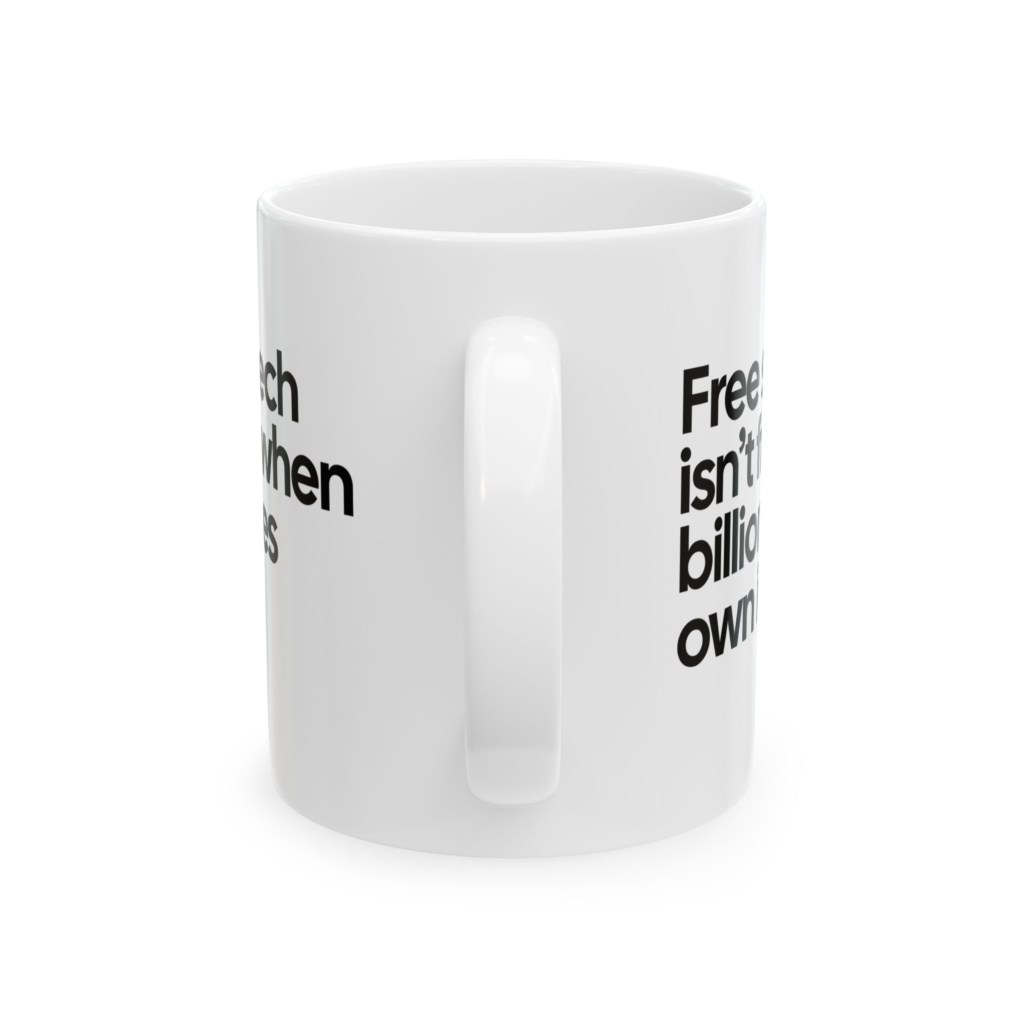 Free Speech Isn’t Free When Billionaires Own It Mug 11oz (White & Black)-Mug-The Original God Ain't Petty But I Am