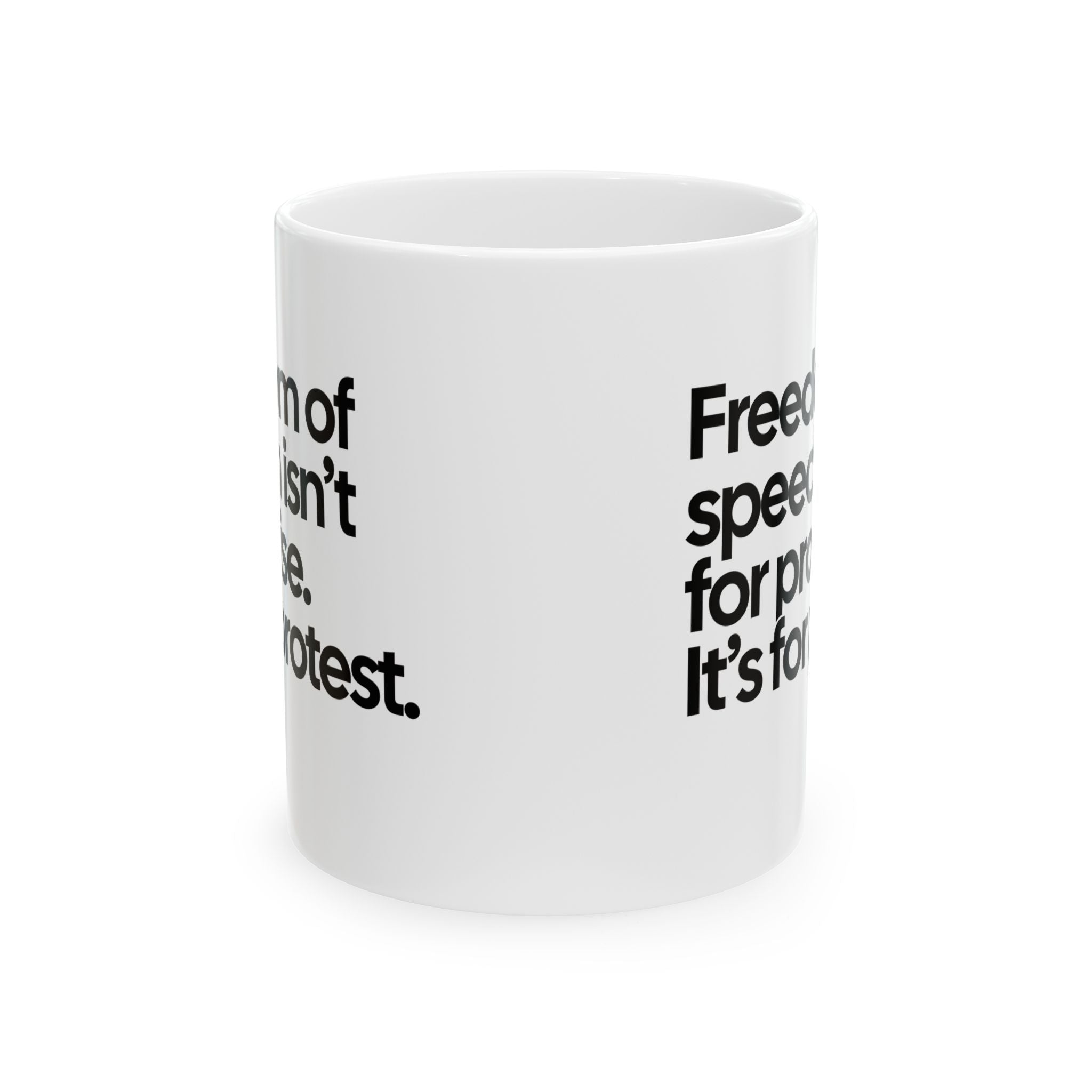 Freedom of Speech Isn’t for Praise. It’s for Protest Mug 11oz (White & Black)-Mug-The Original God Ain't Petty But I Am